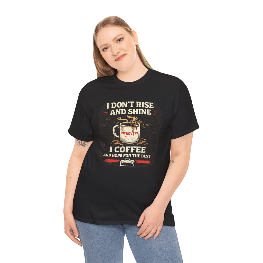 Coffee Introvert T-Shirt — “I Don't Rise and Shine, I Coffee” Funny Mug Graphic Tee