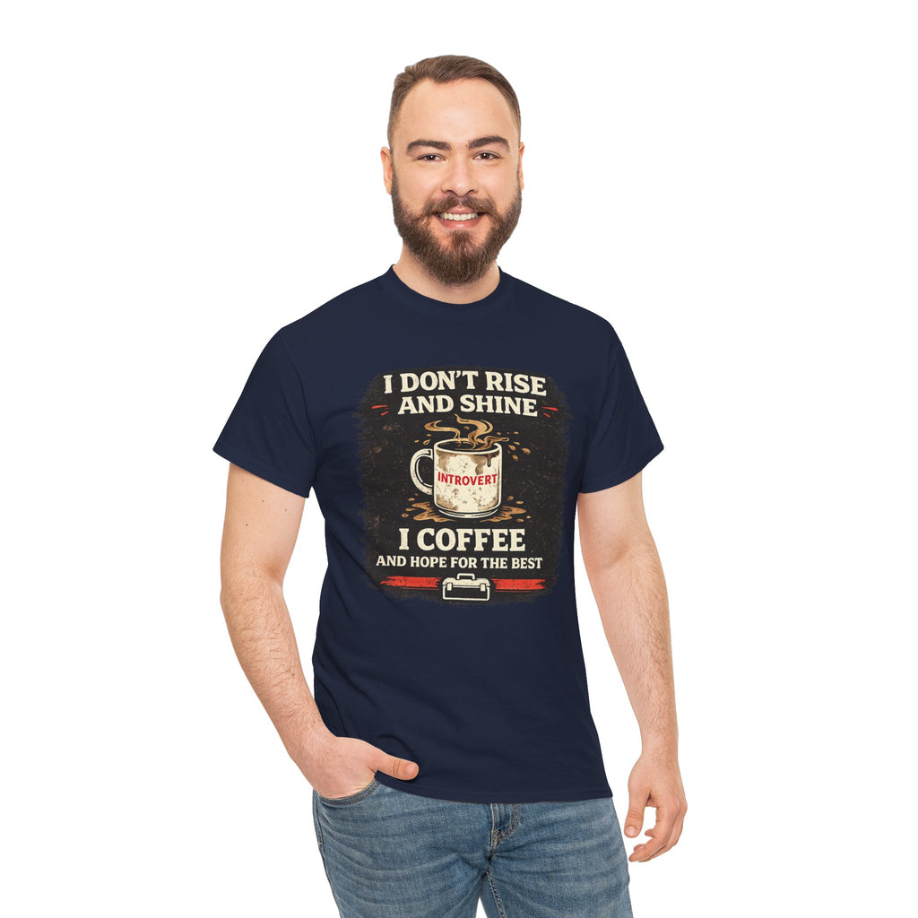 Coffee Introvert T-Shirt — “I Don't Rise and Shine, I Coffee” Funny Mug Graphic Tee