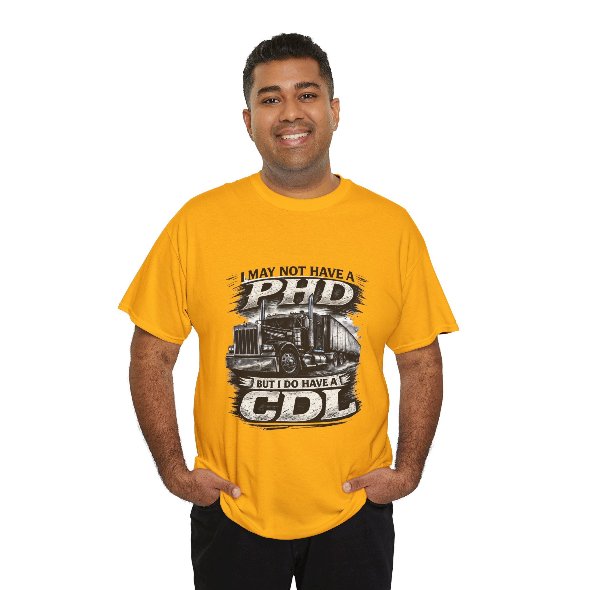 CDL Trucker T‑Shirt – "I May Not Have a PhD But I Do Have a CDL" Truck Driver Tee