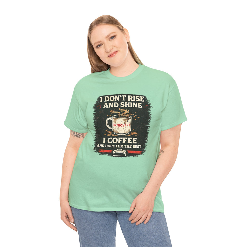Coffee Introvert T-Shirt — “I Don't Rise and Shine, I Coffee” Funny Mug Graphic Tee