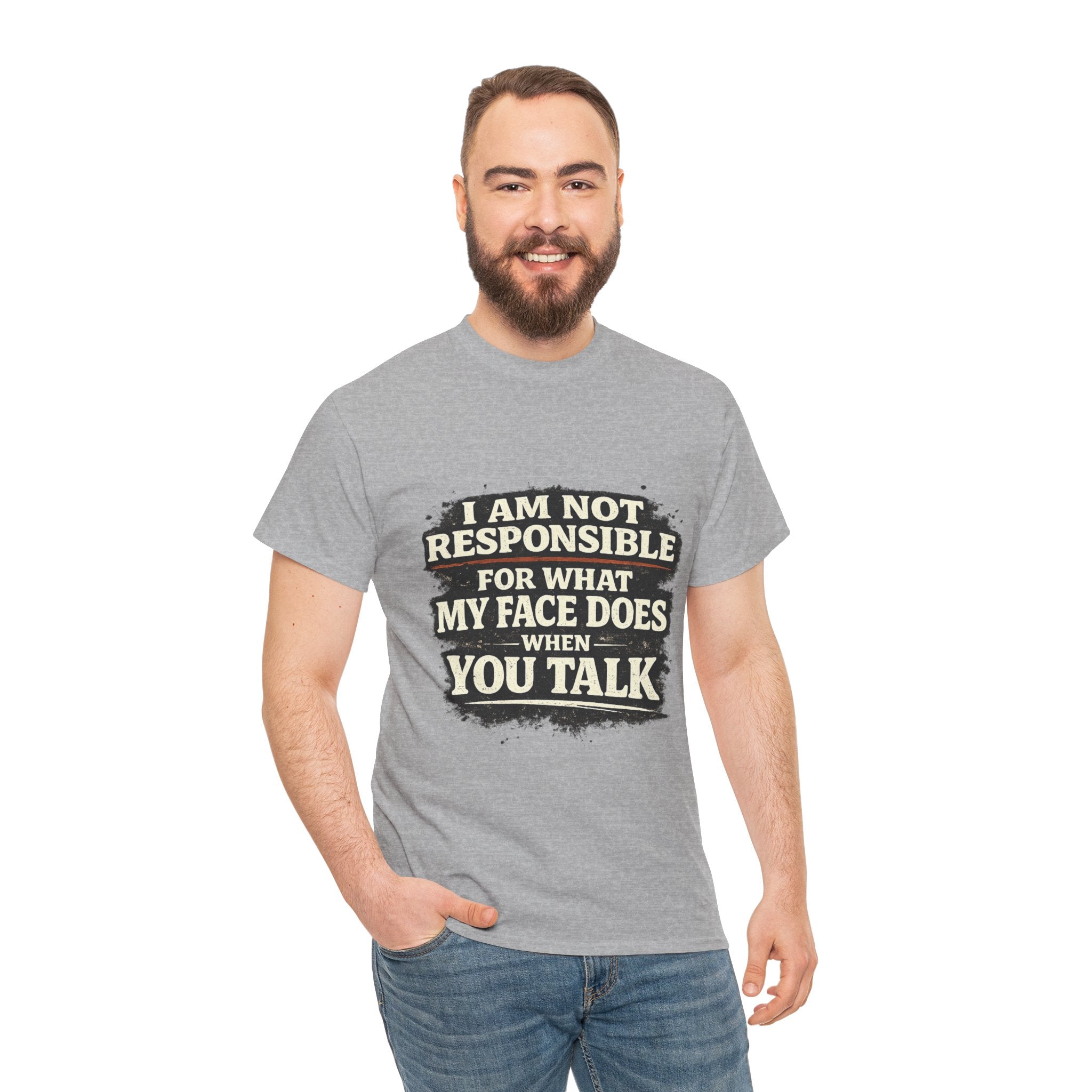 Graphic Tee — "I Am Not Responsible For What My Face Does When You Talk" Funny Statement T-Shirt