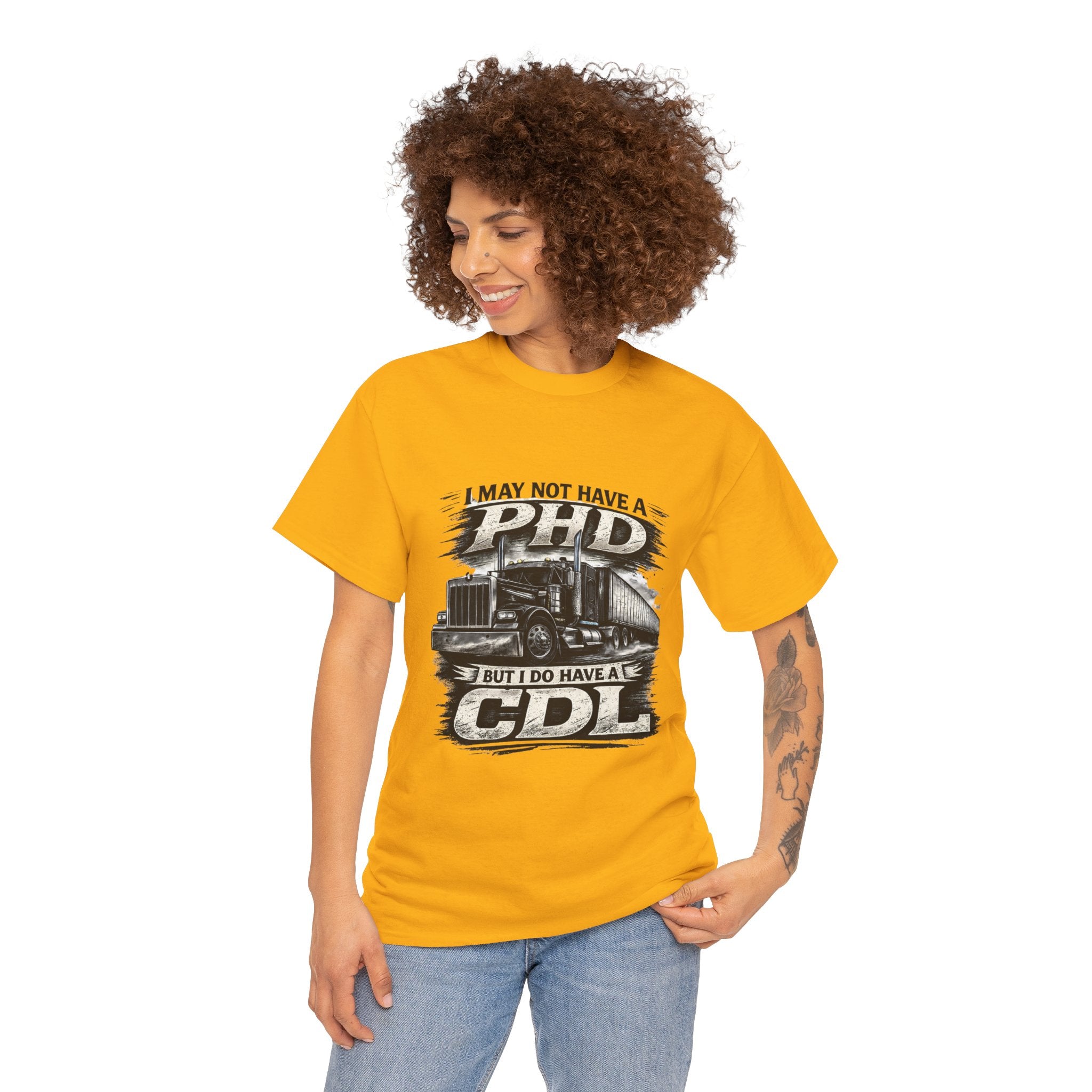 CDL Trucker T‑Shirt – "I May Not Have a PhD But I Do Have a CDL" Truck Driver Tee