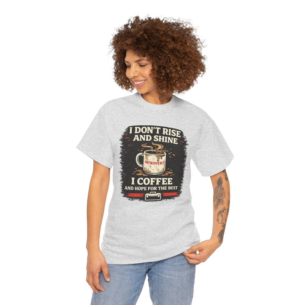 Coffee Introvert T-Shirt — “I Don't Rise and Shine, I Coffee” Funny Mug Graphic Tee