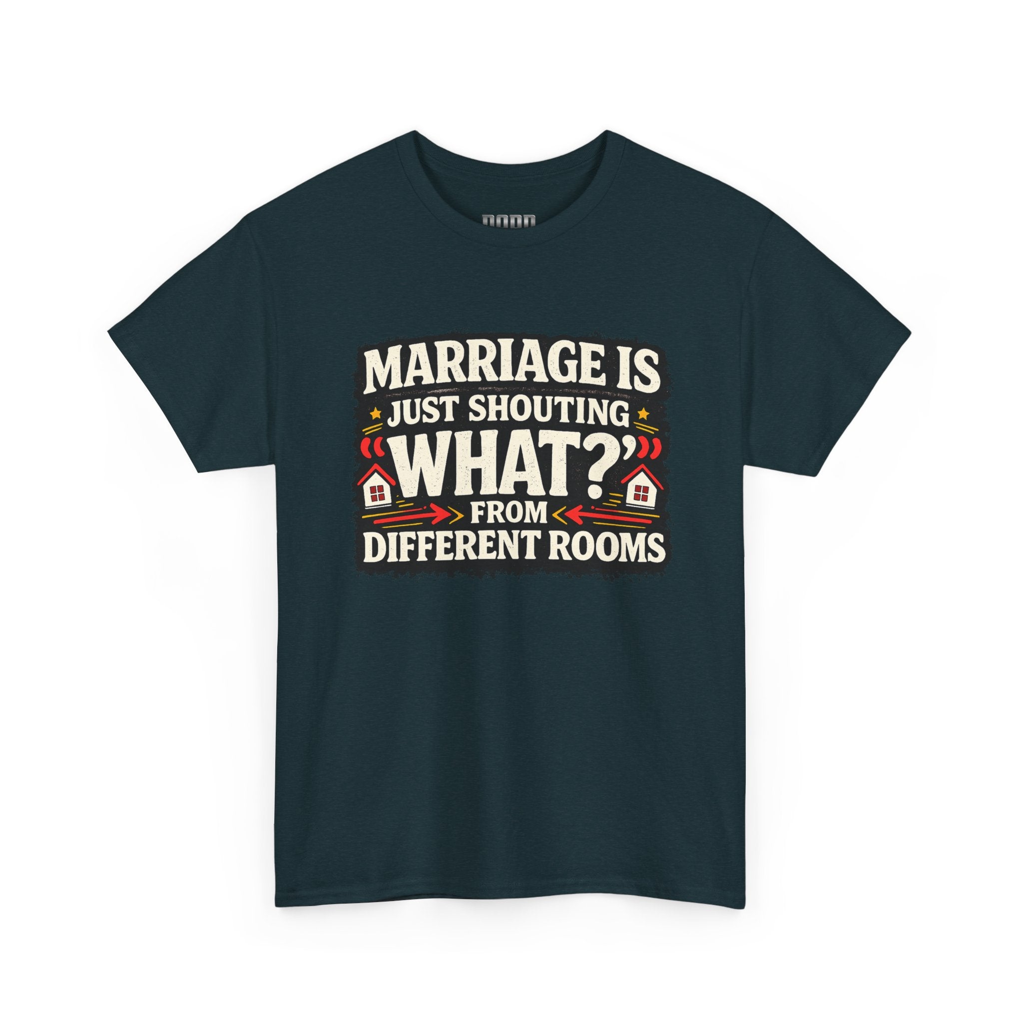 Marriage Is Just Shouting "What?" Tee — Funny Couples Humor T-Shirt