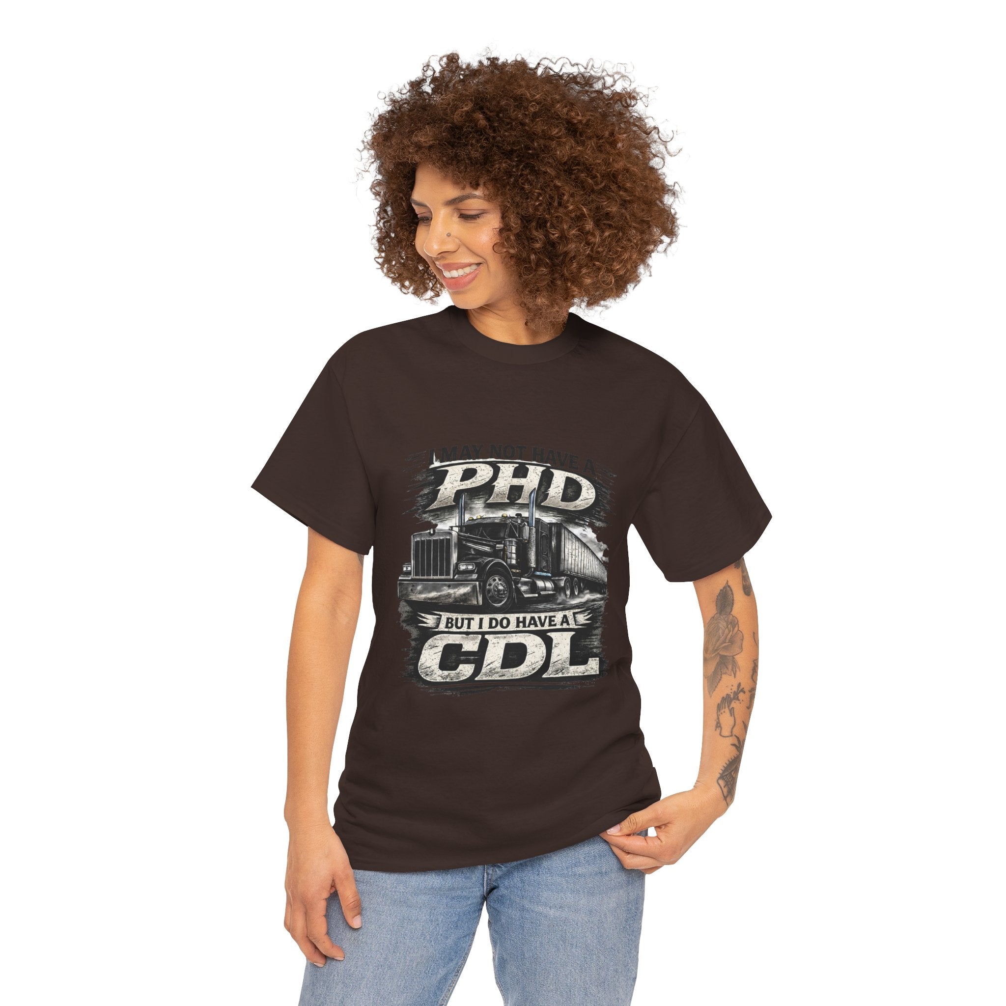 CDL Trucker T‑Shirt – "I May Not Have a PhD But I Do Have a CDL" Truck Driver Tee