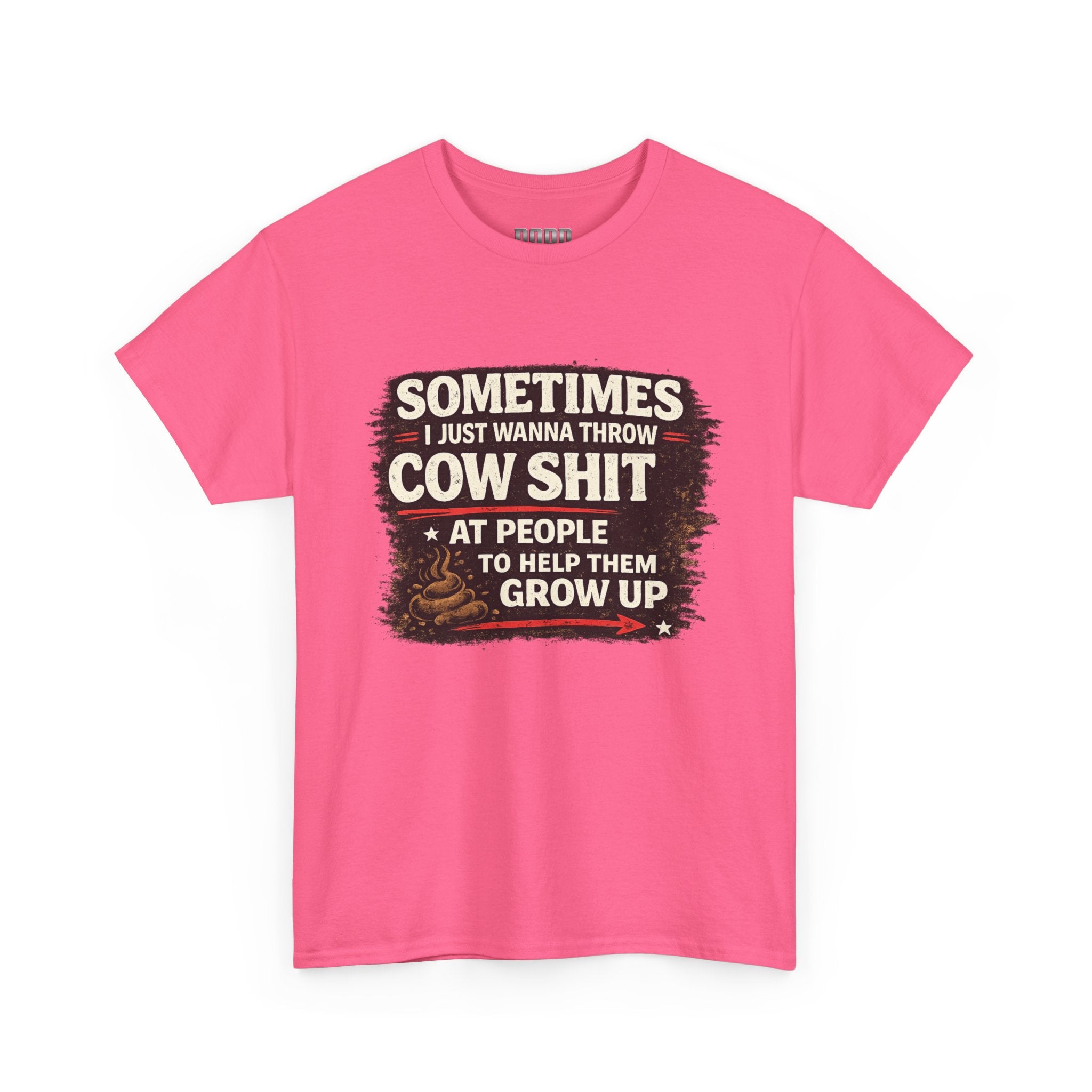 Cow Shit Shirt – Funny Rude Graphic Tee ("Sometimes I Just Wanna Throw Cow Shit")