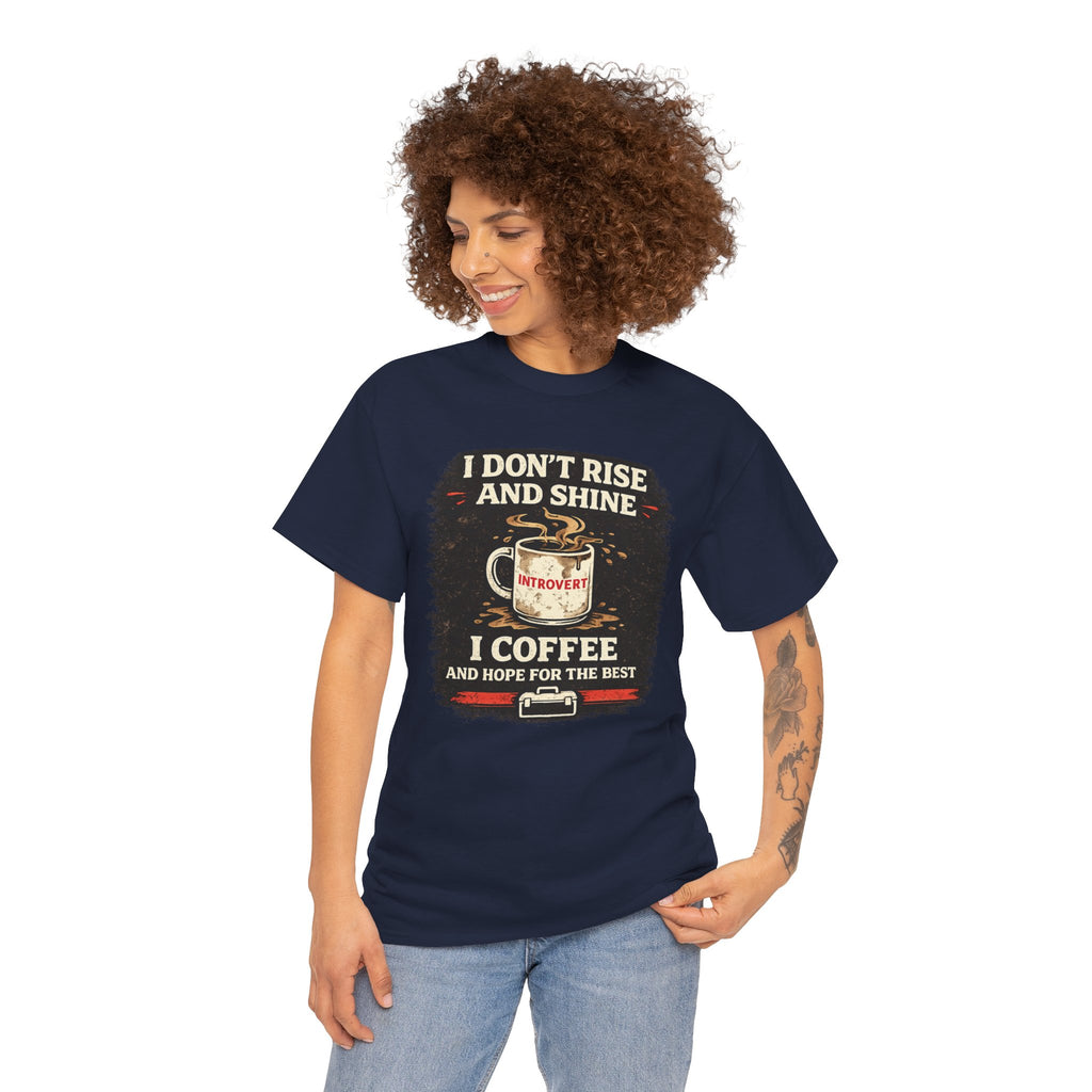 Coffee Introvert T-Shirt — “I Don't Rise and Shine, I Coffee” Funny Mug Graphic Tee