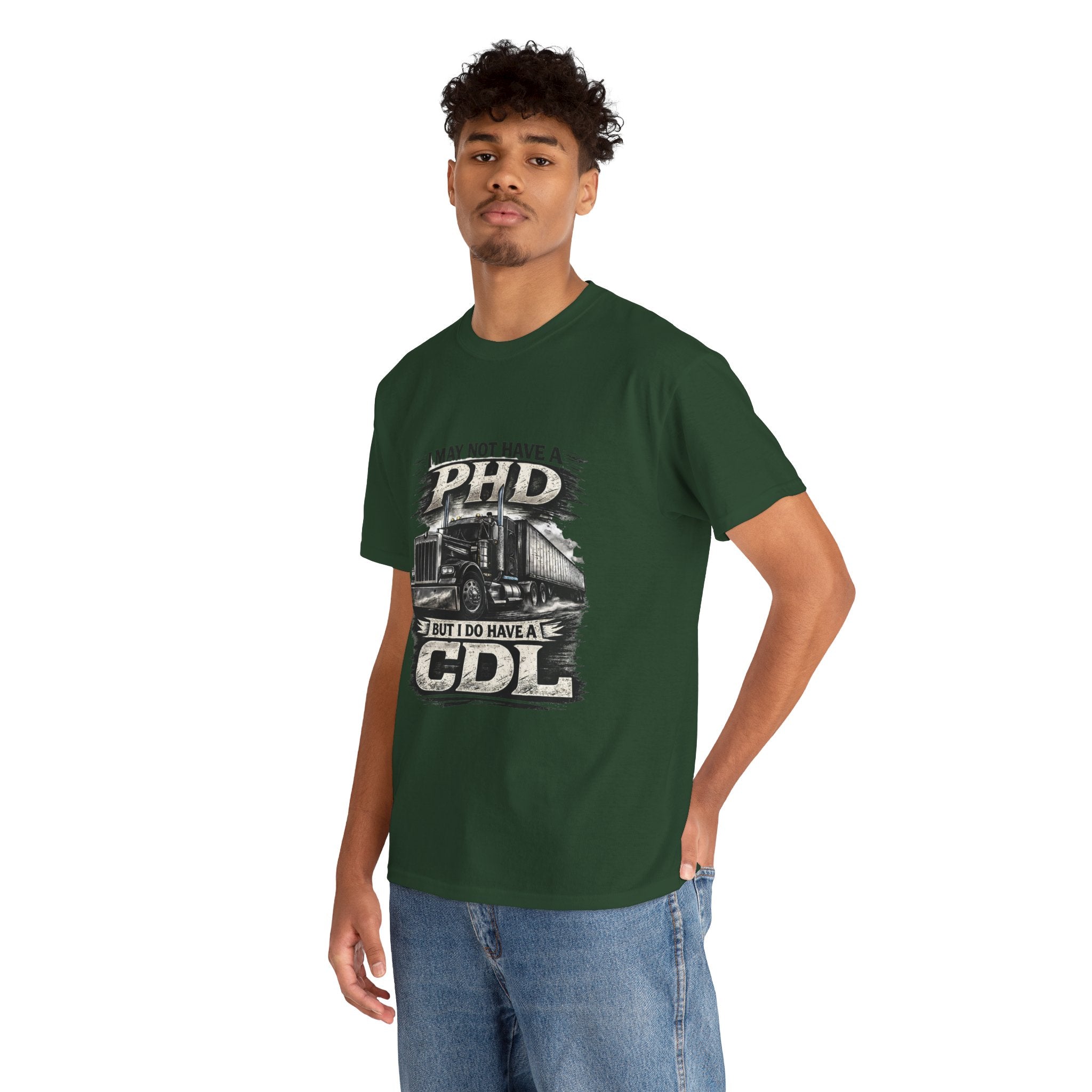 CDL Trucker T‑Shirt – "I May Not Have a PhD But I Do Have a CDL" Truck Driver Tee