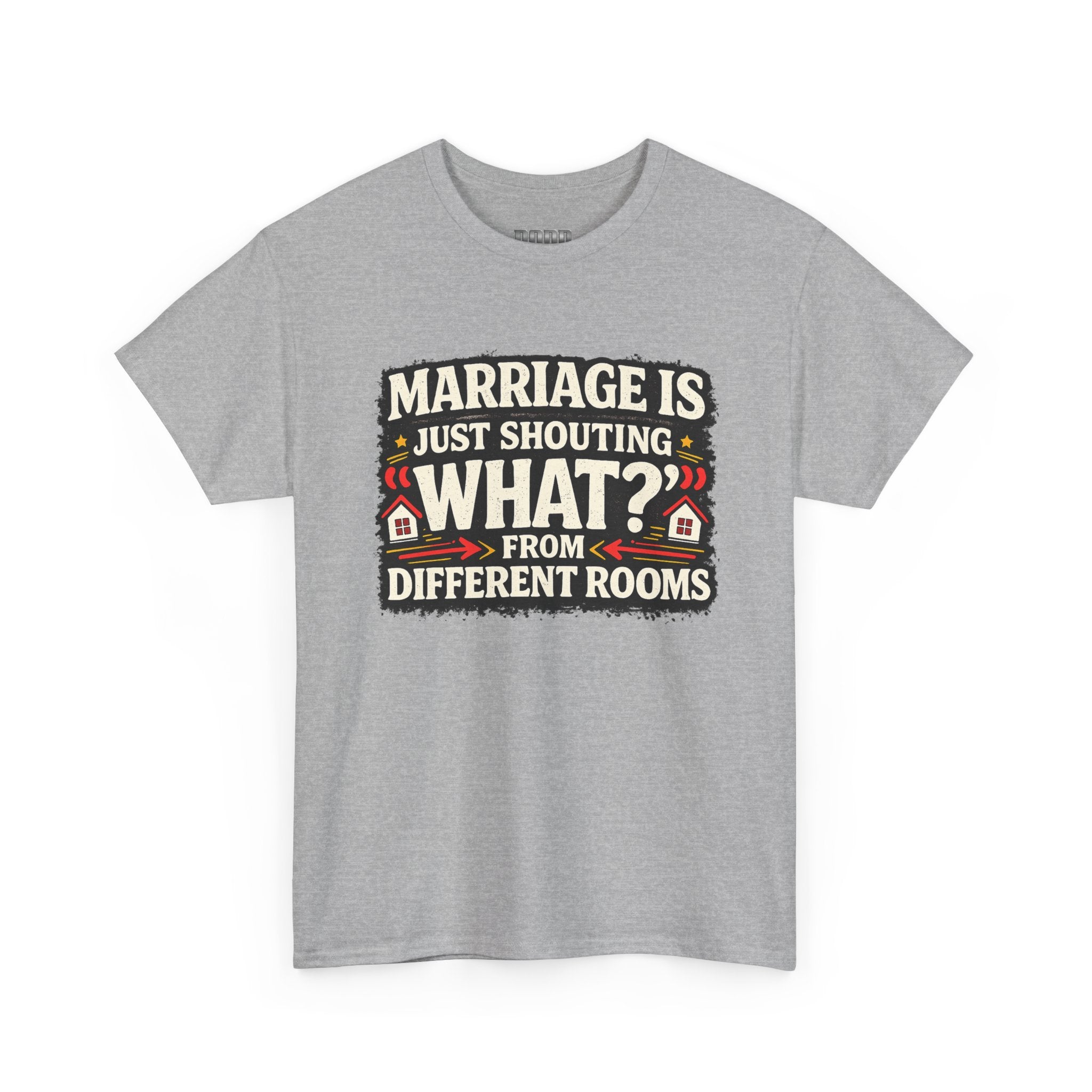 Marriage Is Just Shouting "What?" Tee — Funny Couples Humor T-Shirt