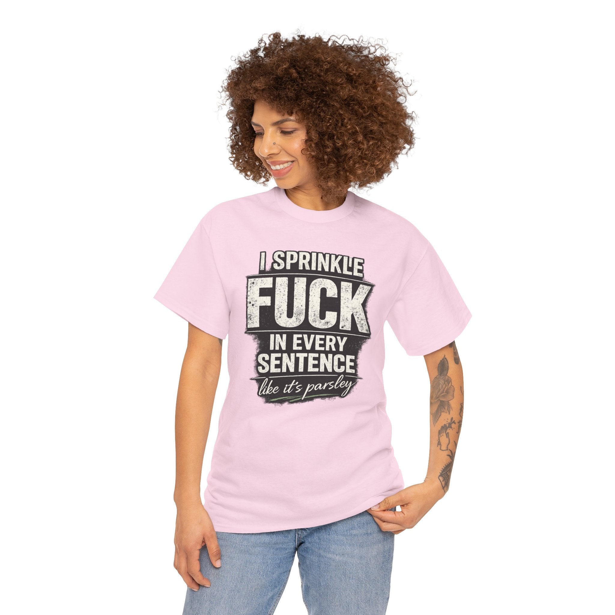 Graphic Tee — "I Sprinkle F*** in Every Sentence Like It’s Parsley" Bold Vintage Swear Shirt