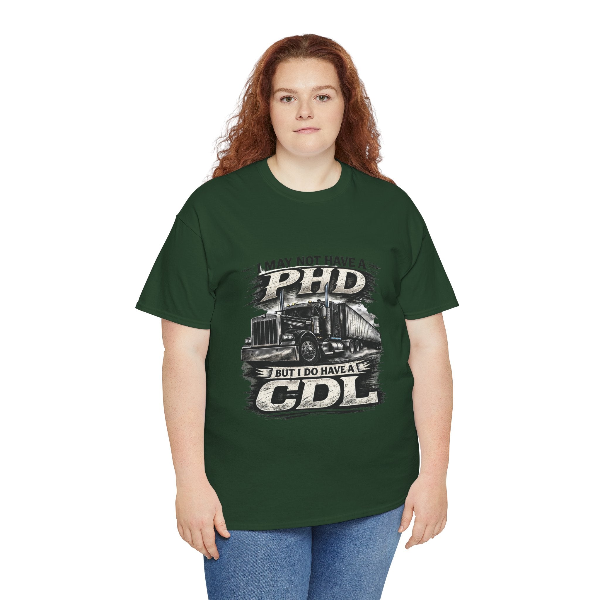 CDL Trucker T‑Shirt – "I May Not Have a PhD But I Do Have a CDL" Truck Driver Tee