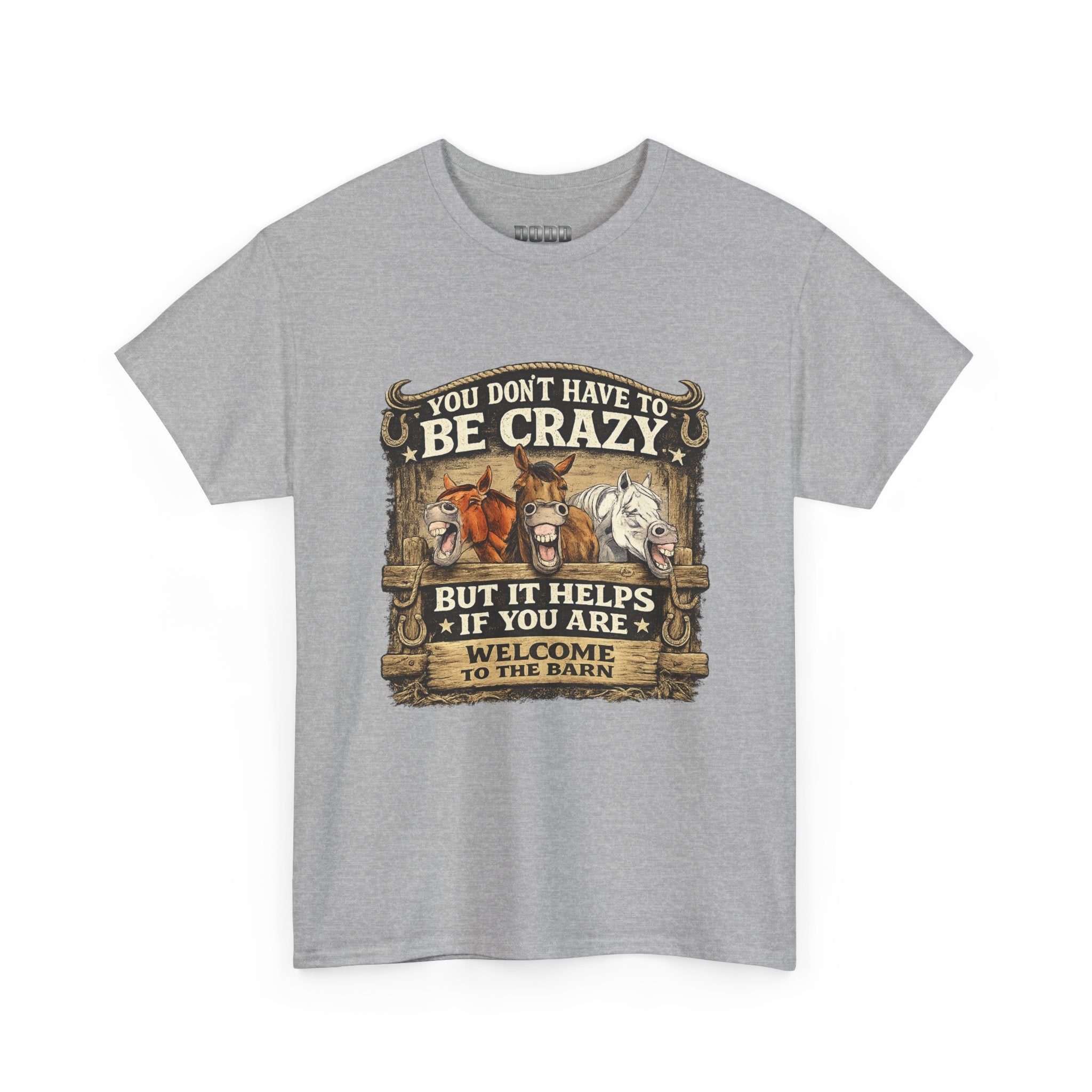 Barn Life T‑Shirt — "You Don’t Have to Be Crazy But It Helps" Horse Farm Tee