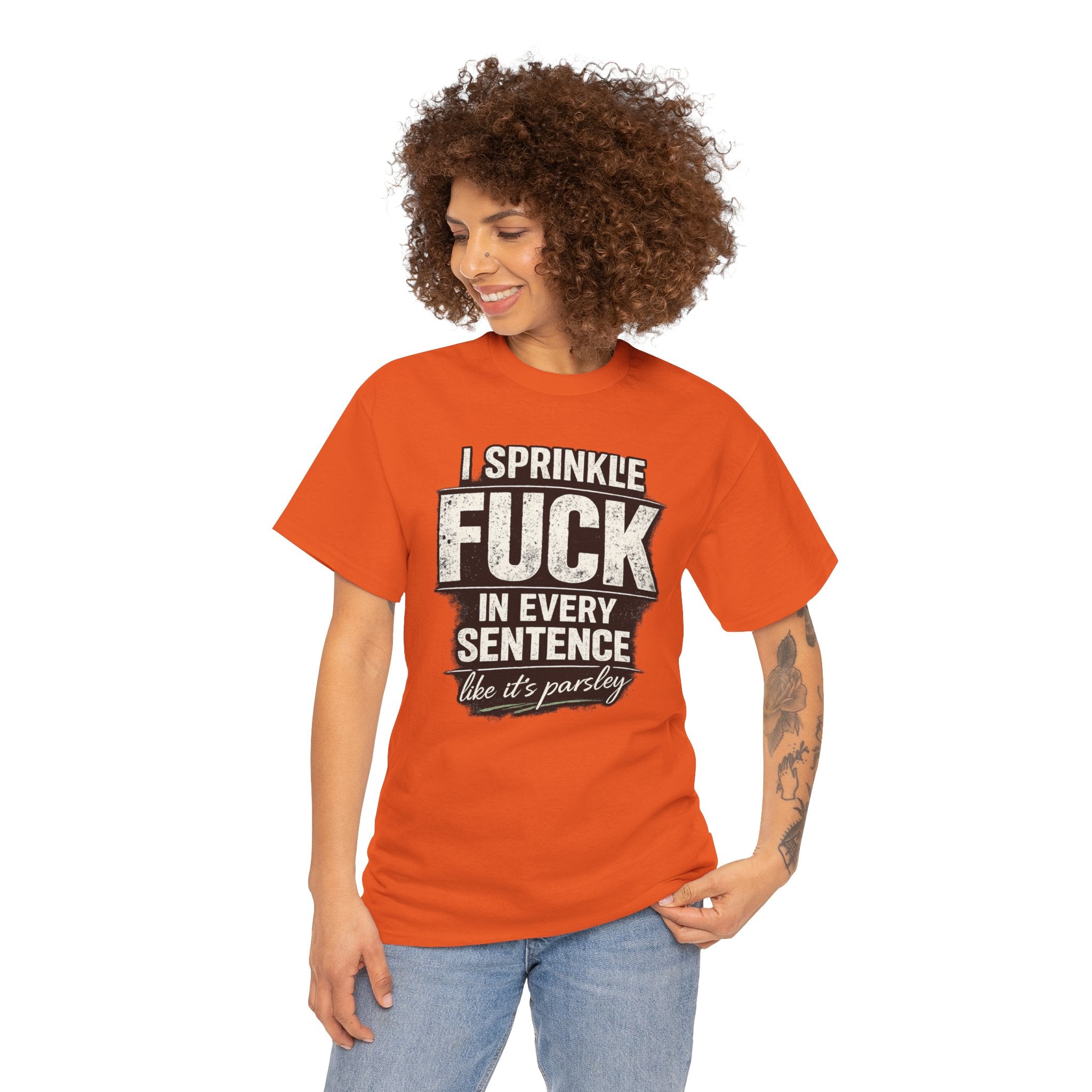 Graphic Tee — "I Sprinkle F*** in Every Sentence Like It’s Parsley" Bold Vintage Swear Shirt