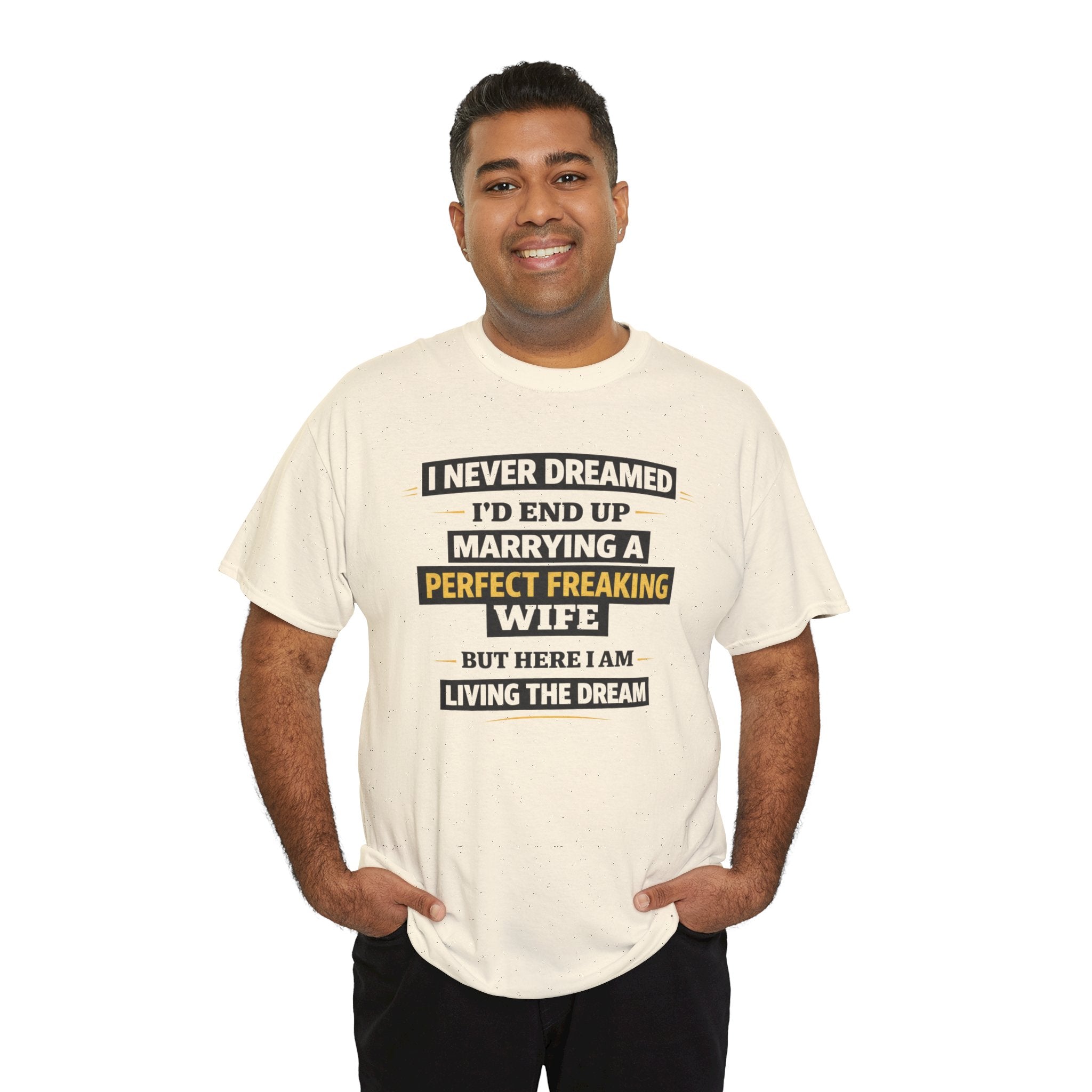 Marrying a Perfect Freaking Wife T‑Shirt — Funny Husband Gift, "I Never Dreamed I’d End Up Marrying a Perfect Freaking Wife" Tee