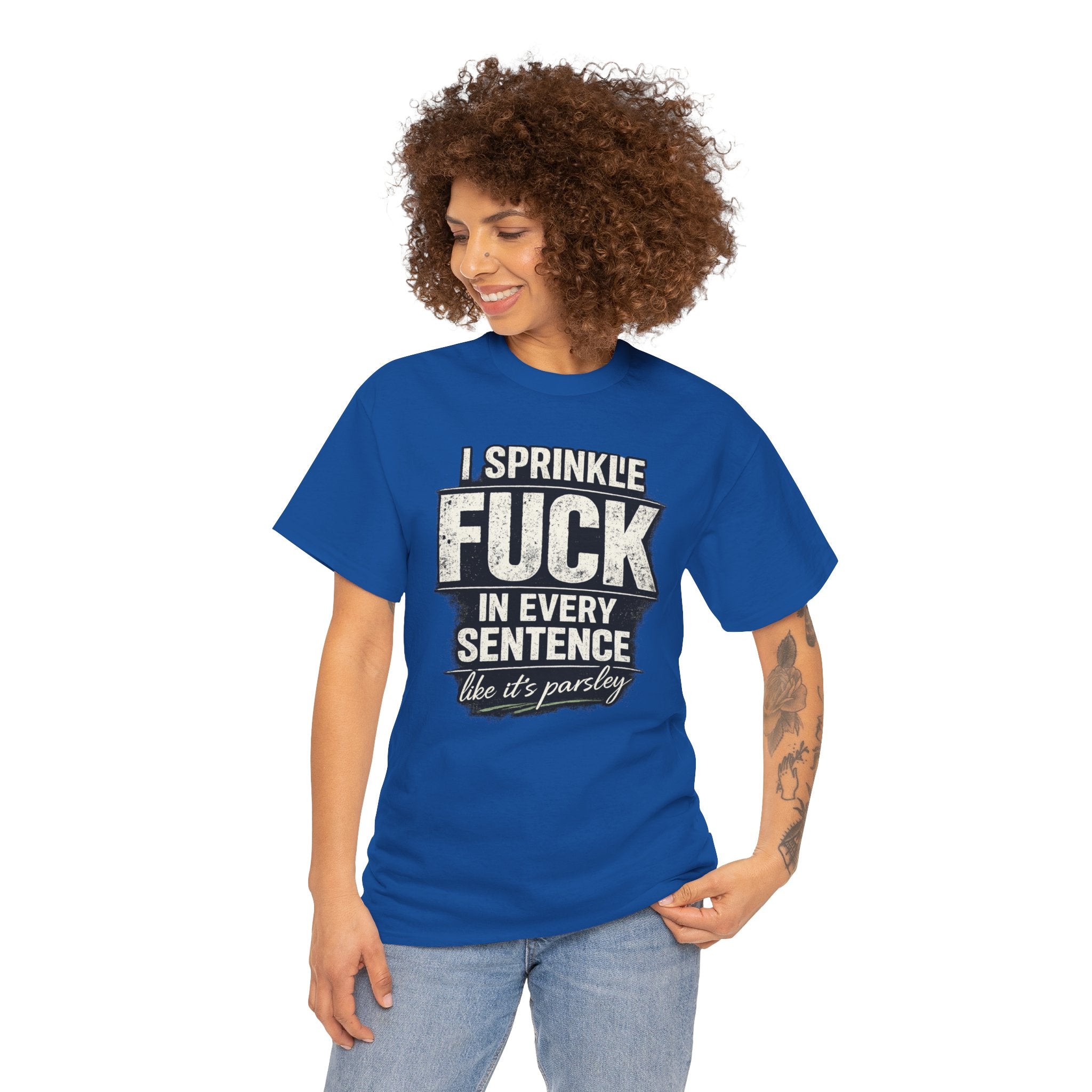 Graphic Tee — "I Sprinkle F*** in Every Sentence Like It’s Parsley" Bold Vintage Swear Shirt