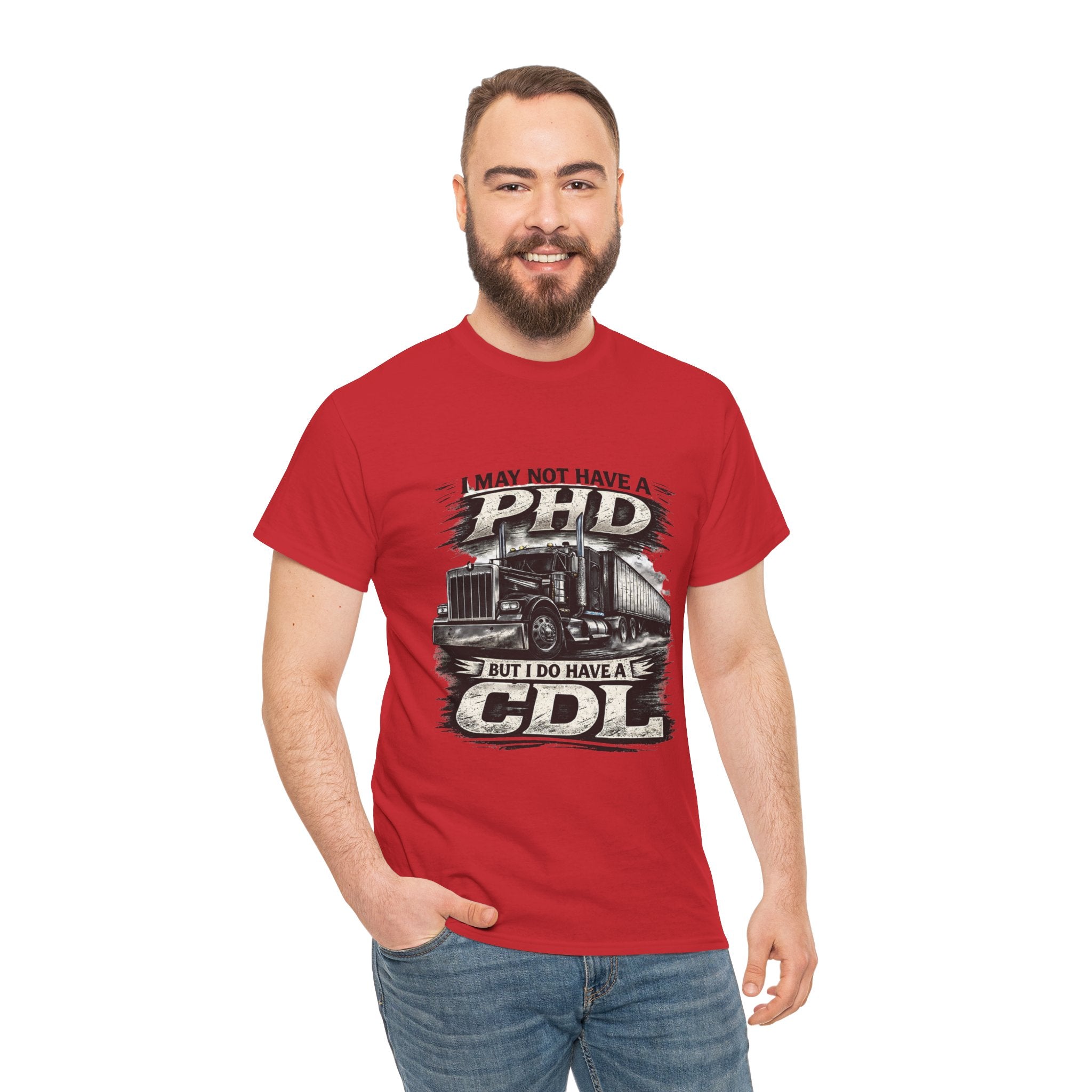 CDL Trucker T‑Shirt – "I May Not Have a PhD But I Do Have a CDL" Truck Driver Tee