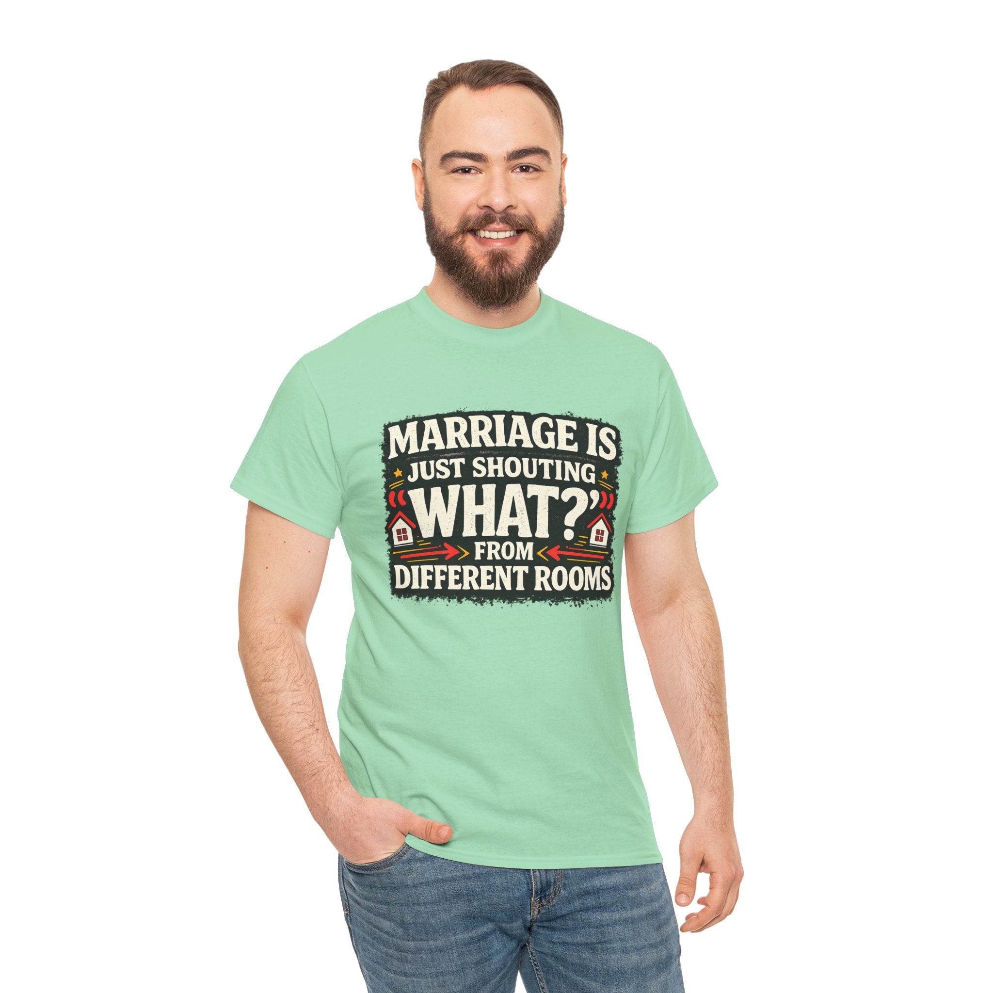 Marriage Is Just Shouting "What?" Tee — Funny Couples Humor T-Shirt