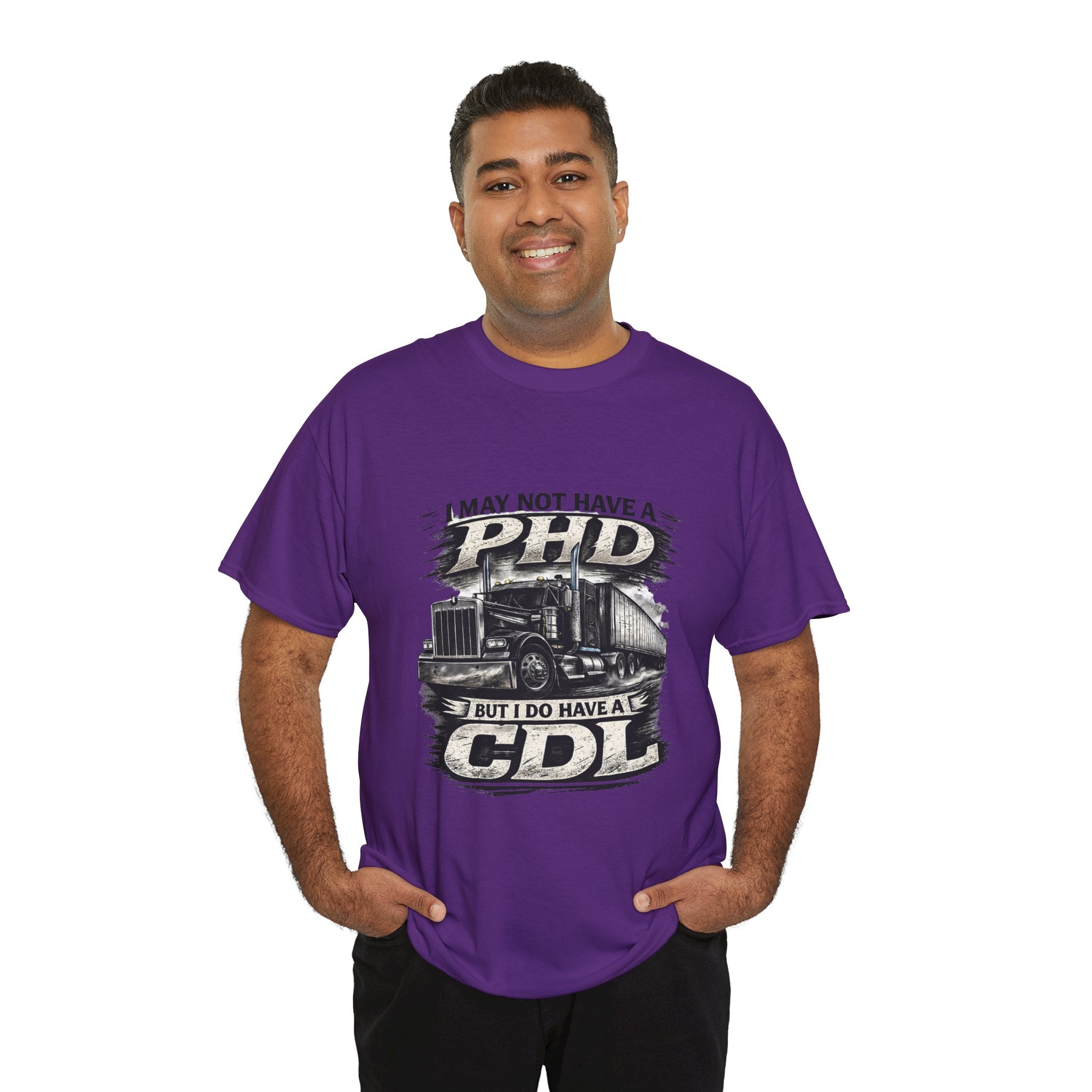 CDL Trucker T‑Shirt – "I May Not Have a PhD But I Do Have a CDL" Truck Driver Tee