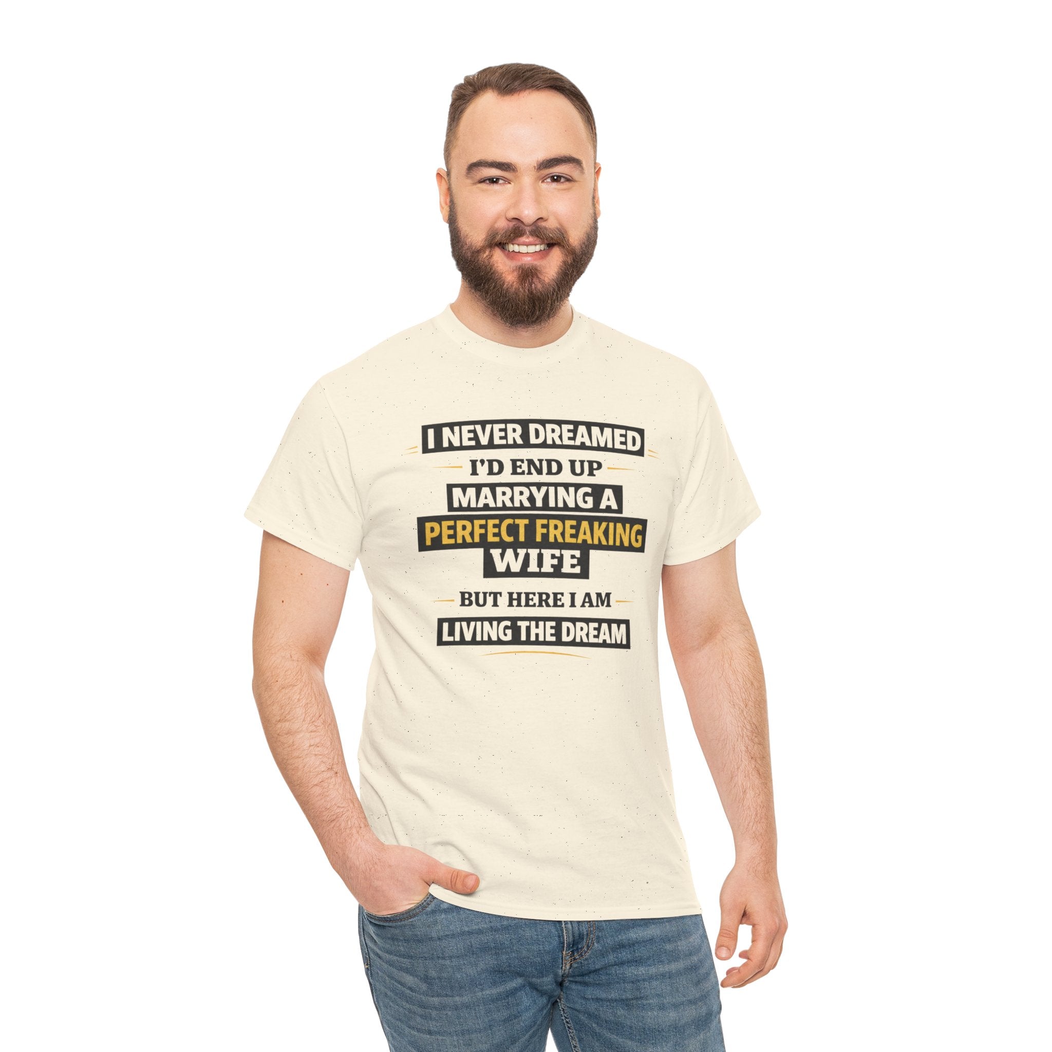 Marrying a Perfect Freaking Wife T‑Shirt — Funny Husband Gift, "I Never Dreamed I’d End Up Marrying a Perfect Freaking Wife" Tee