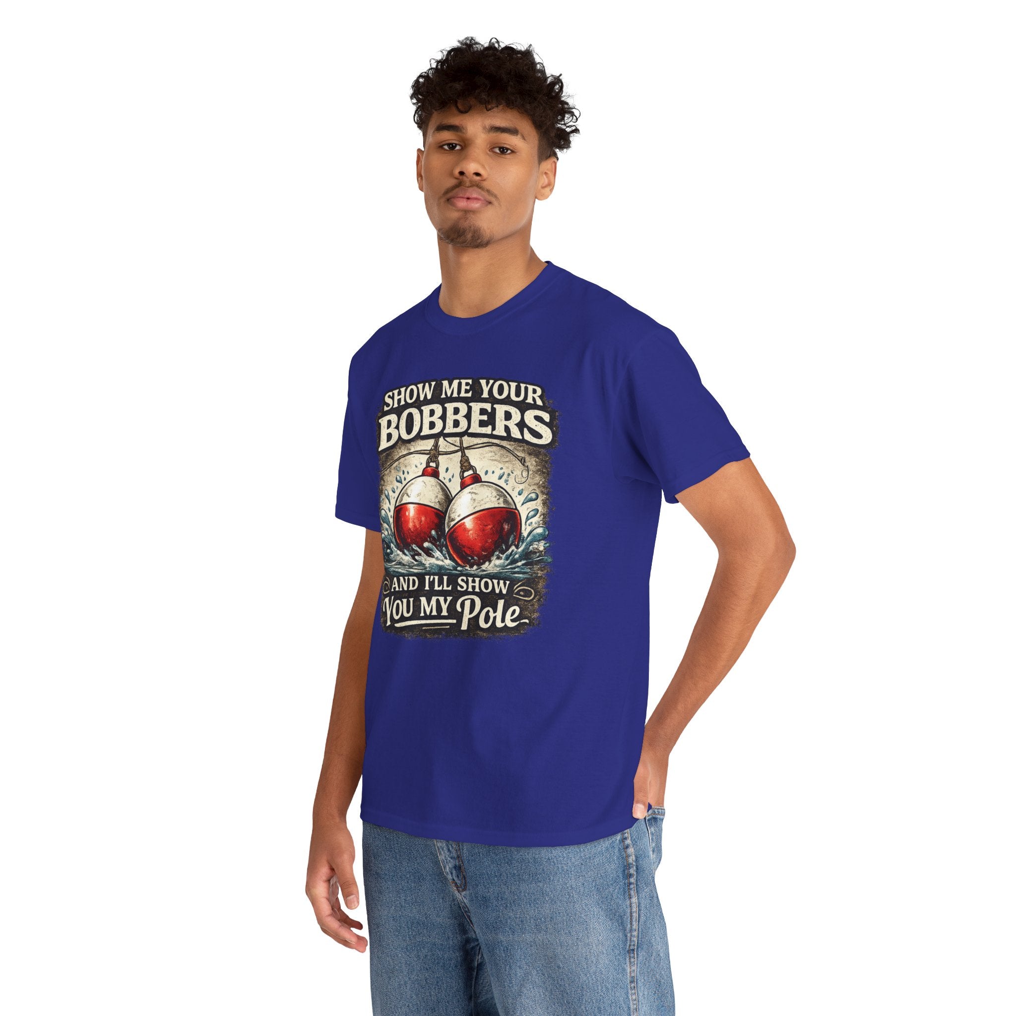 Fishing T-Shirt — "Show Me Your Bobbers and I’ll Show You My Pole" Graphic Tee