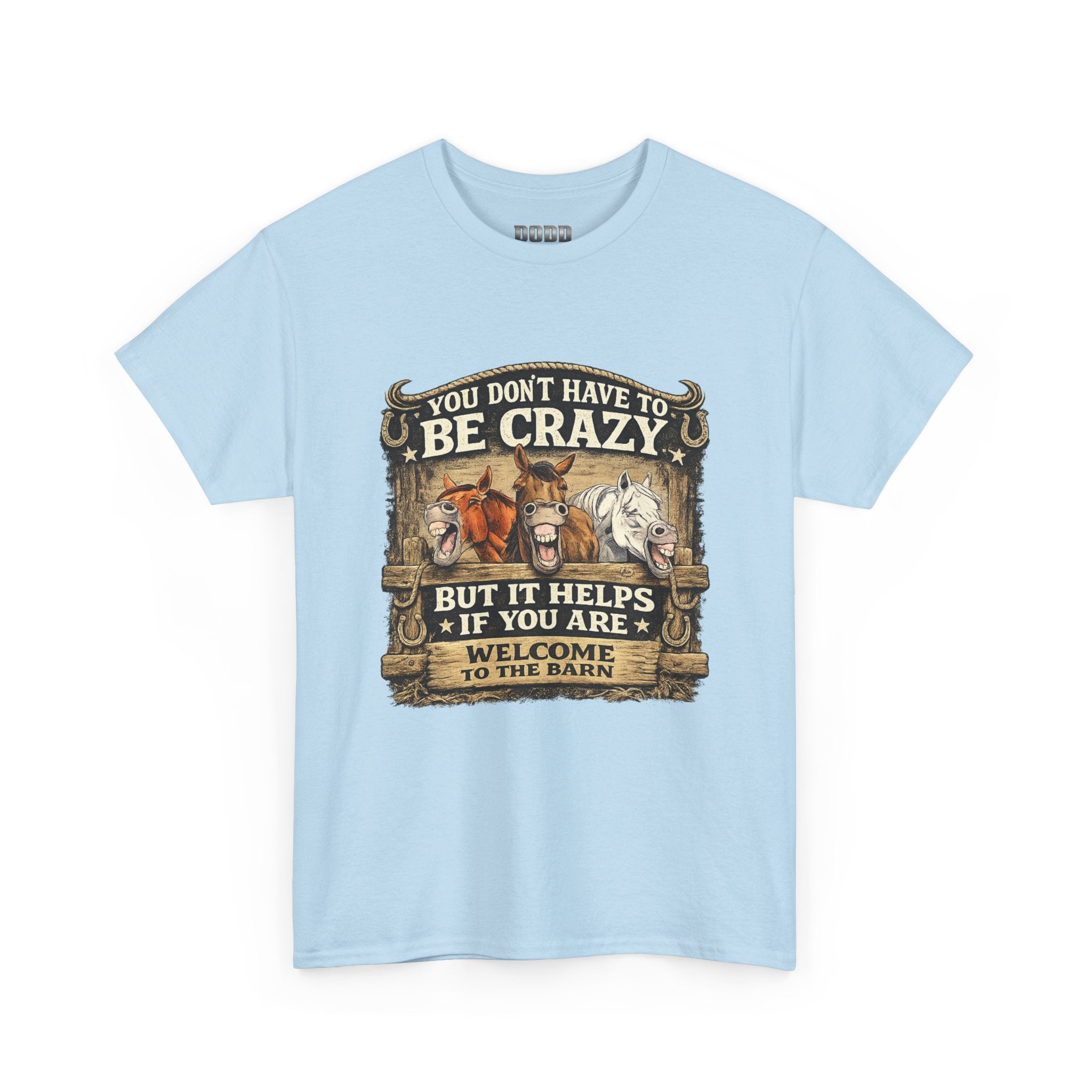Barn Life T‑Shirt — "You Don’t Have to Be Crazy But It Helps" Horse Farm Tee