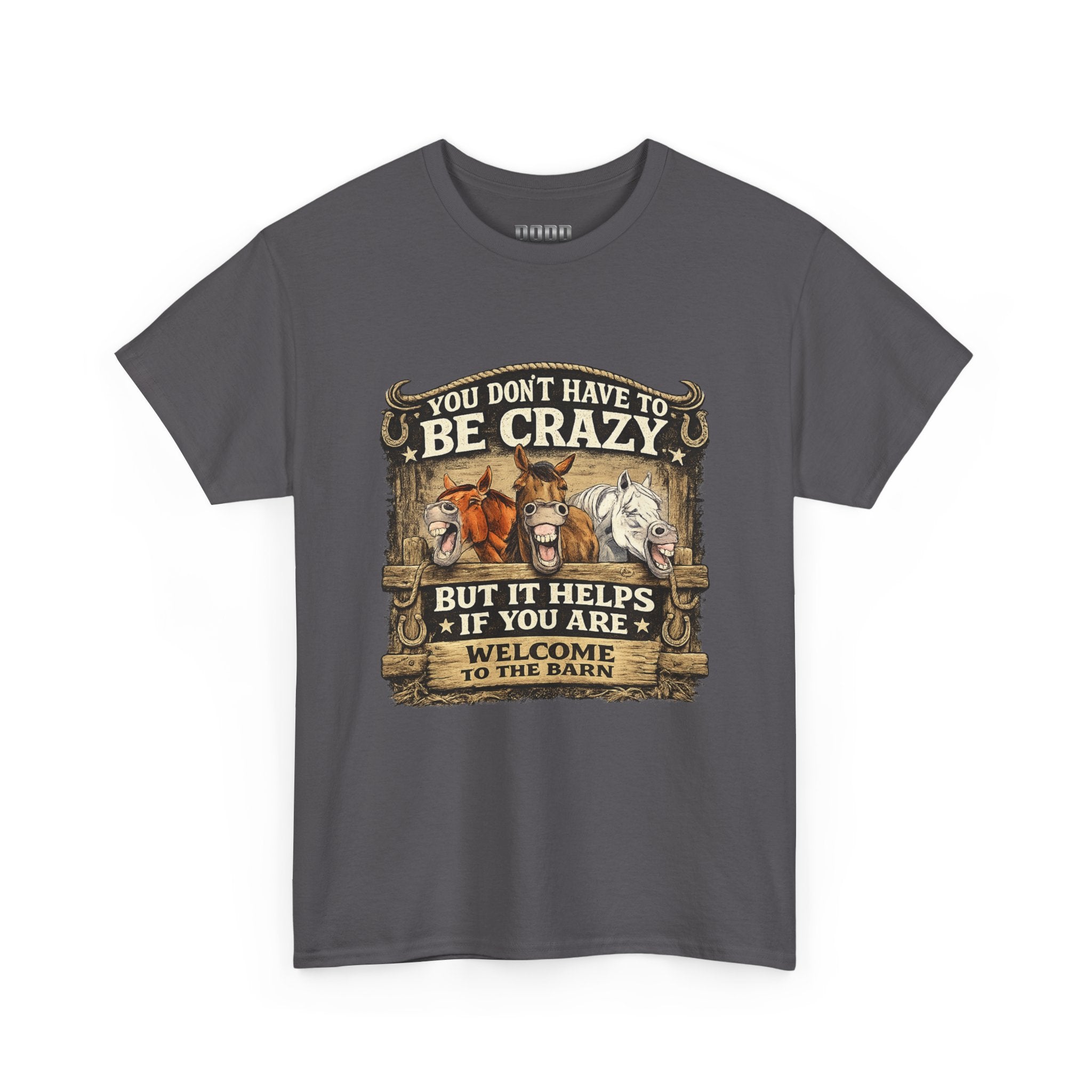 Barn Life T‑Shirt — "You Don’t Have to Be Crazy But It Helps" Horse Farm Tee