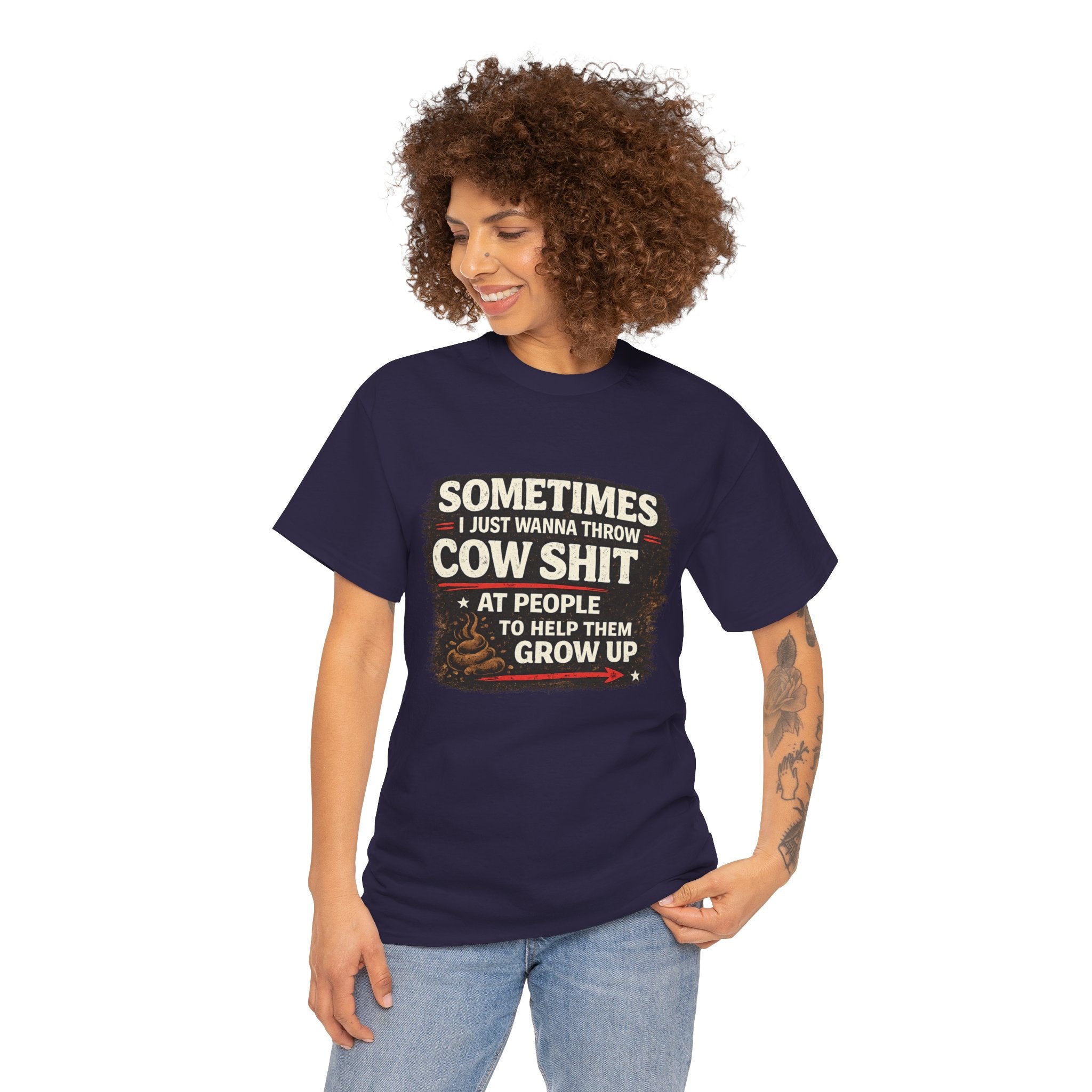 Cow Shit Shirt – Funny Rude Graphic Tee ("Sometimes I Just Wanna Throw Cow Shit")