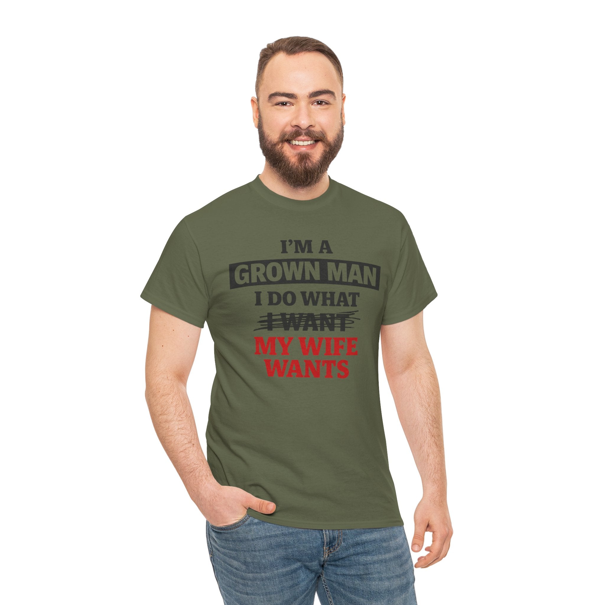 Funny "I’m a Grown Man I Do What My Wife Wants" Tee — Humorous Husband T-Shirt, Father’s Day Gift