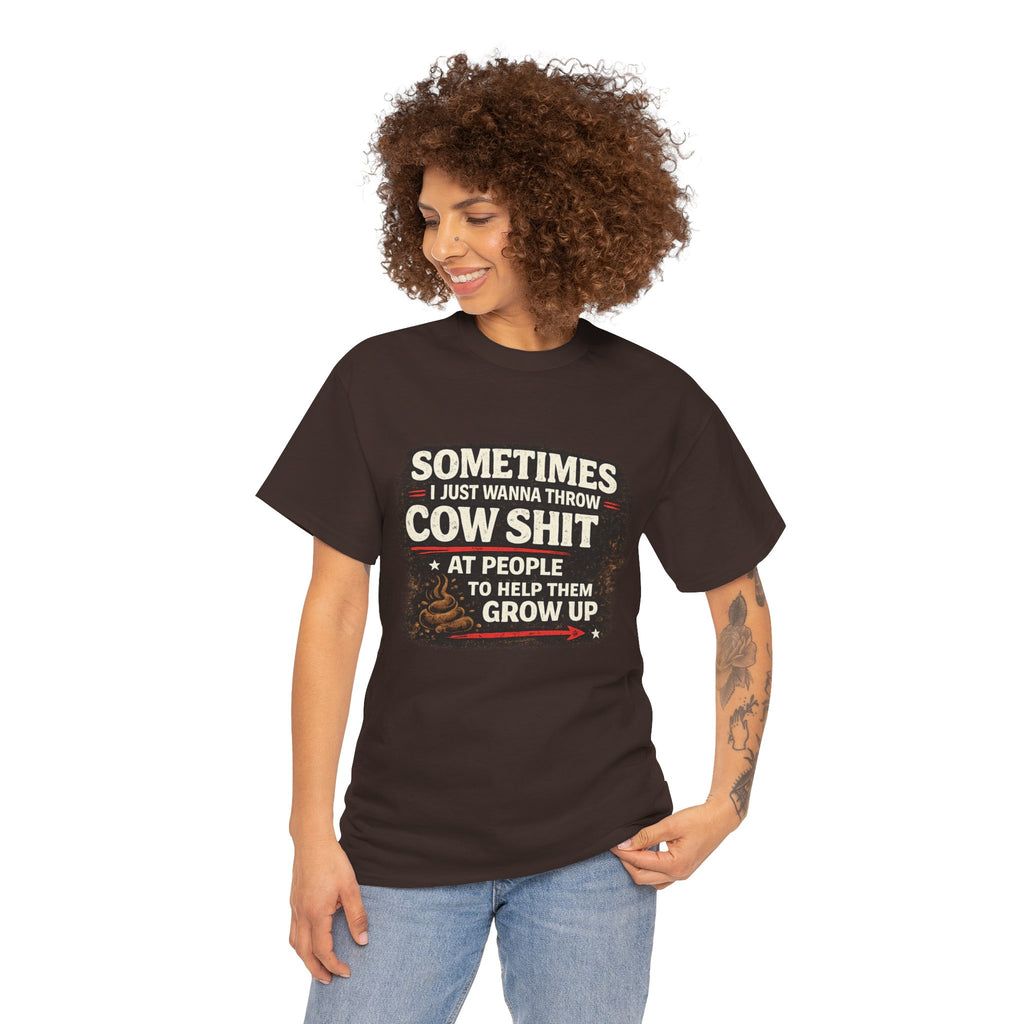 Cow Shit Shirt – Funny Rude Graphic Tee ("Sometimes I Just Wanna Throw Cow Shit")