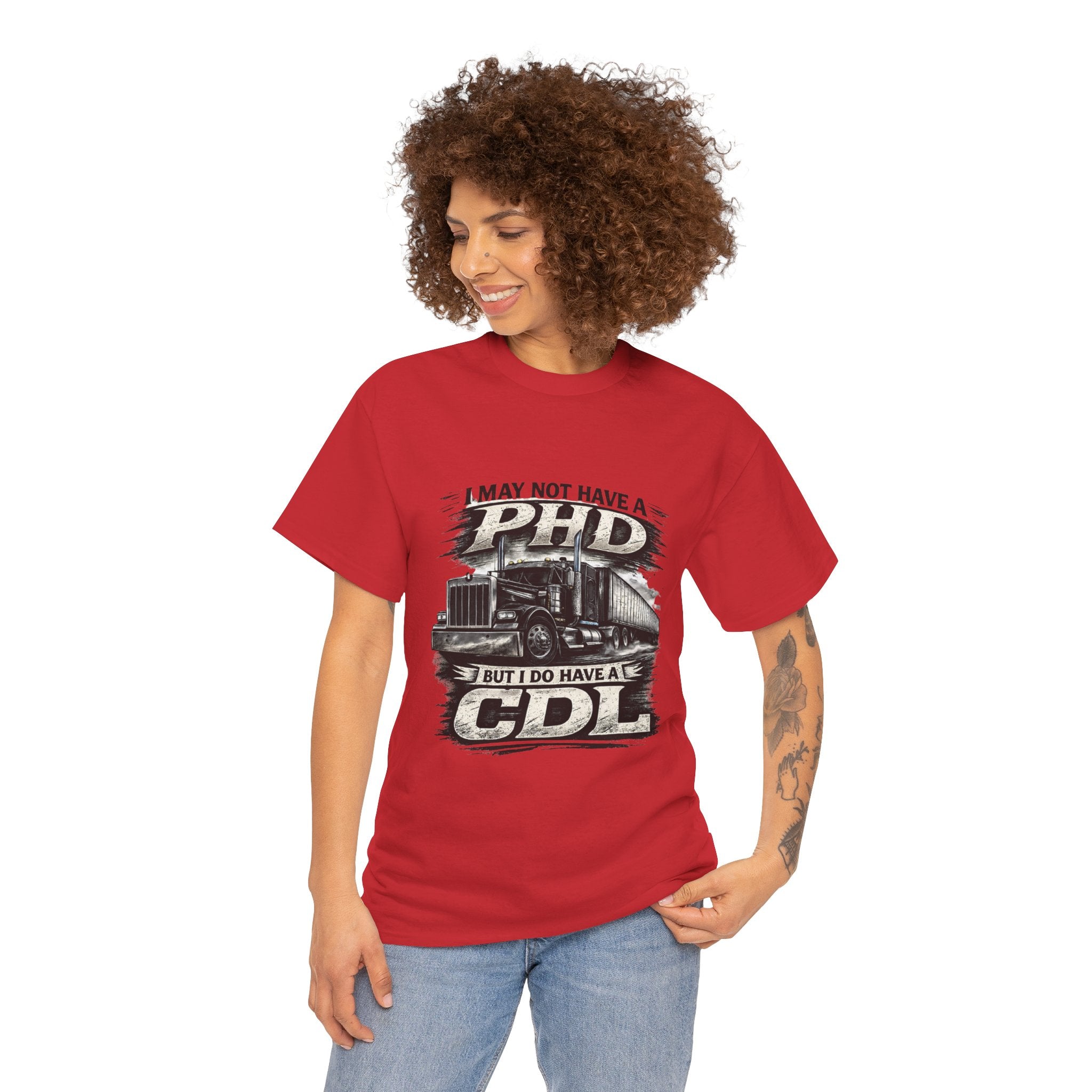 CDL Trucker T‑Shirt – "I May Not Have a PhD But I Do Have a CDL" Truck Driver Tee
