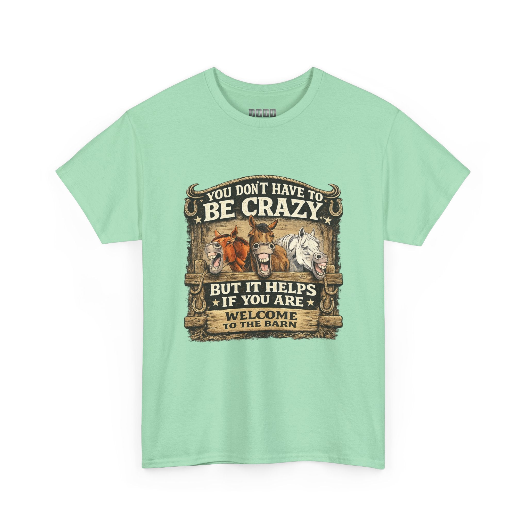 Barn Life T‑Shirt — "You Don’t Have to Be Crazy But It Helps" Horse Farm Tee
