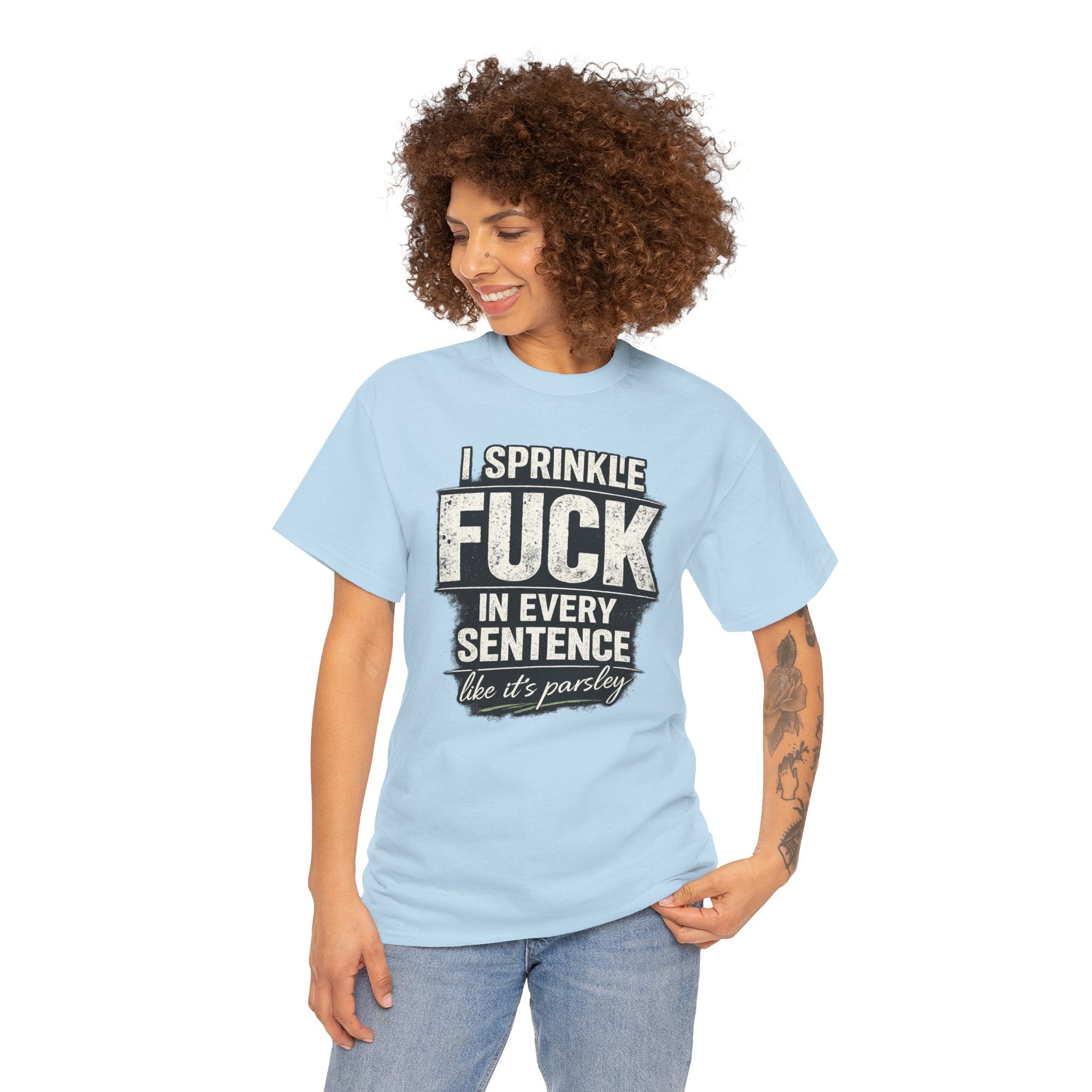 Graphic Tee — "I Sprinkle F*** in Every Sentence Like It’s Parsley" Bold Vintage Swear Shirt