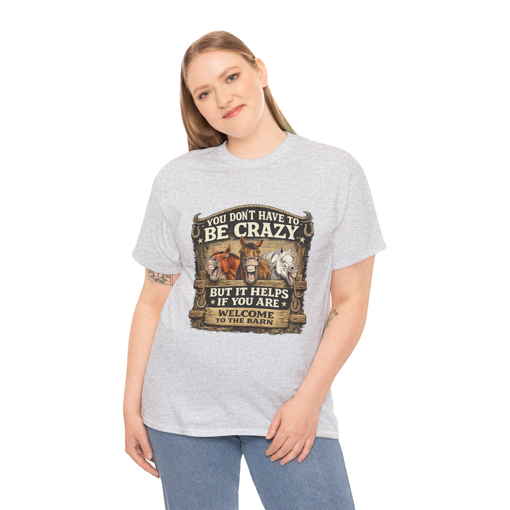 Barn Life T‑Shirt — "You Don’t Have to Be Crazy But It Helps" Horse Farm Tee
