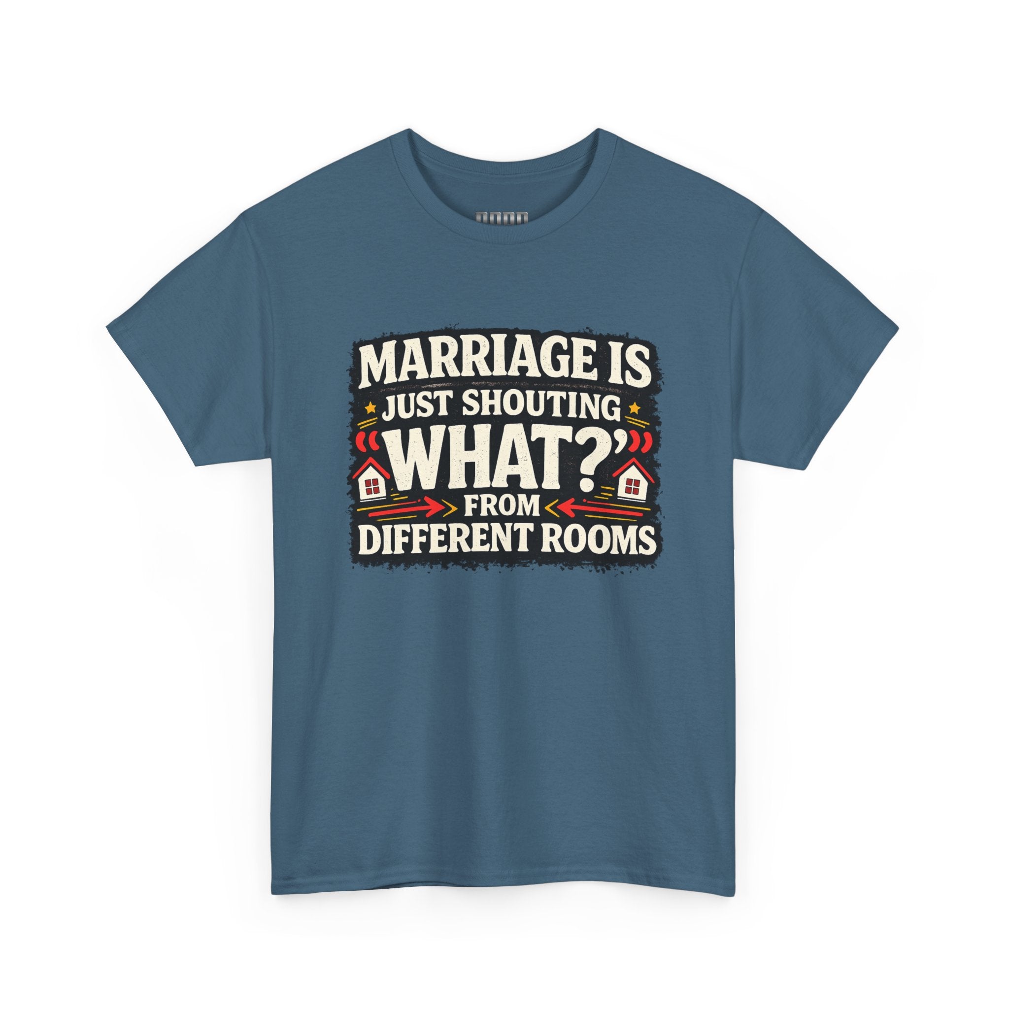 Marriage Is Just Shouting "What?" Tee — Funny Couples Humor T-Shirt