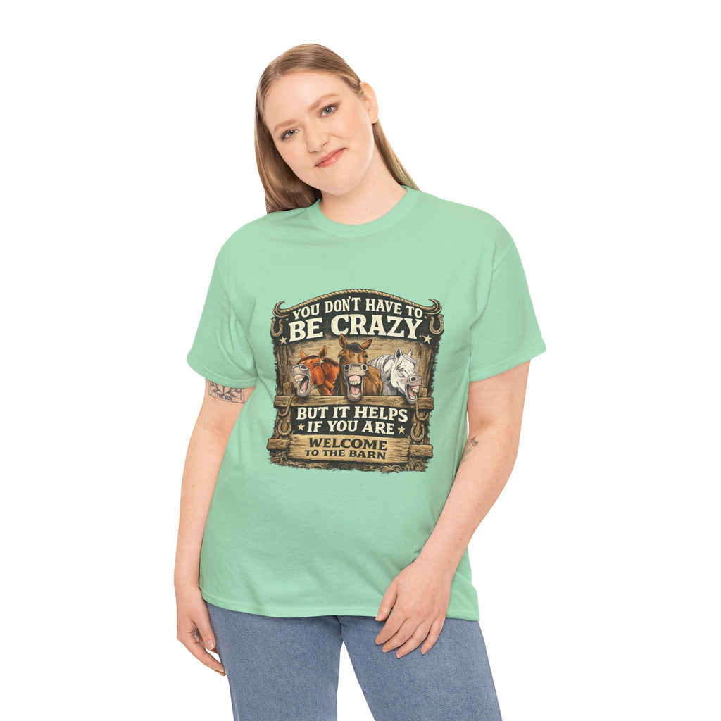 Barn Life T‑Shirt — "You Don’t Have to Be Crazy But It Helps" Horse Farm Tee