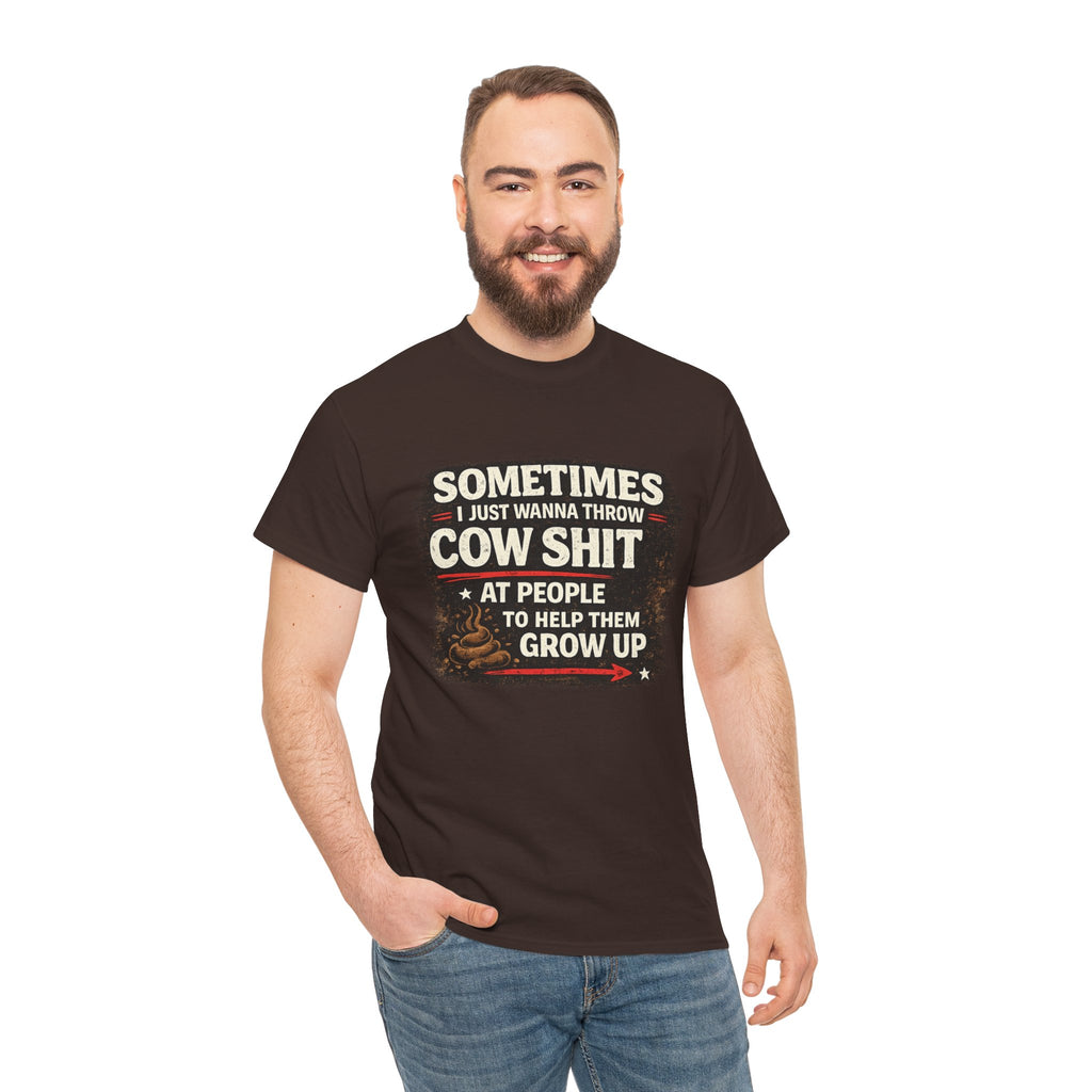 Cow Shit Shirt – Funny Rude Graphic Tee ("Sometimes I Just Wanna Throw Cow Shit")