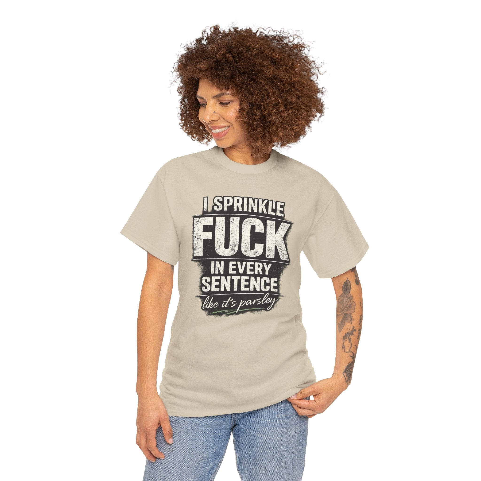 Graphic Tee — "I Sprinkle F*** in Every Sentence Like It’s Parsley" Bold Vintage Swear Shirt
