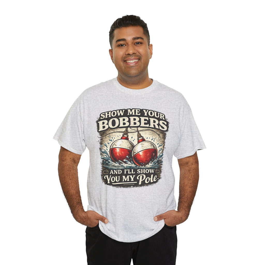 Fishing T-Shirt — "Show Me Your Bobbers and I’ll Show You My Pole" Graphic Tee