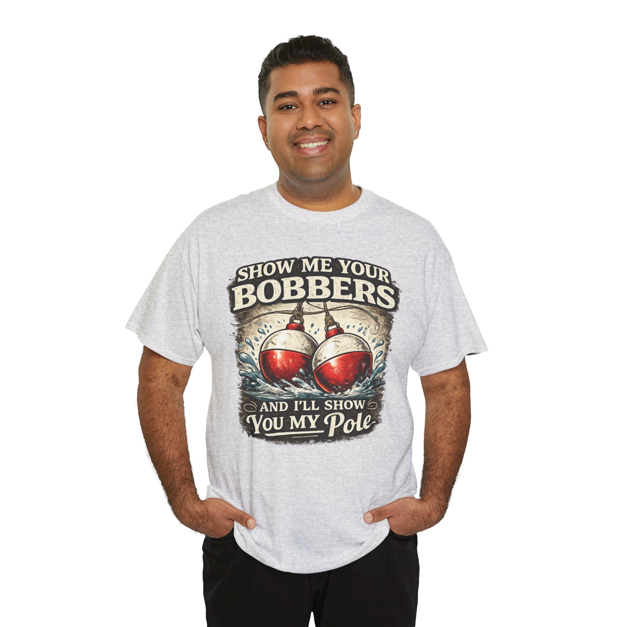 Fishing T-Shirt — "Show Me Your Bobbers and I’ll Show You My Pole" Graphic Tee
