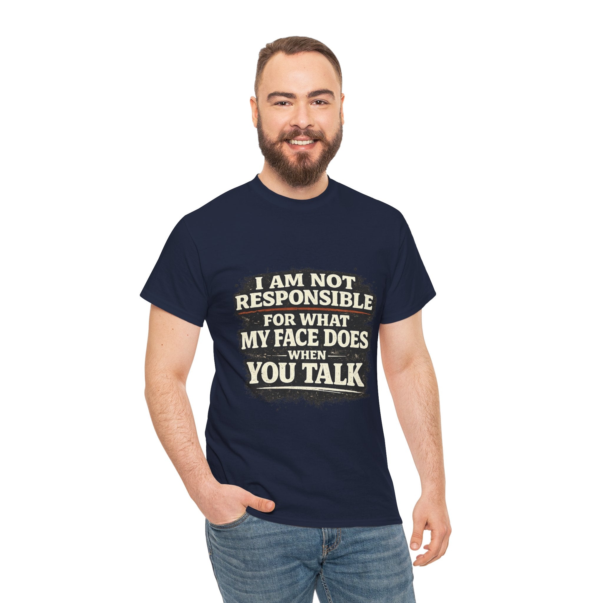 Graphic Tee — "I Am Not Responsible For What My Face Does When You Talk" Funny Statement T-Shirt