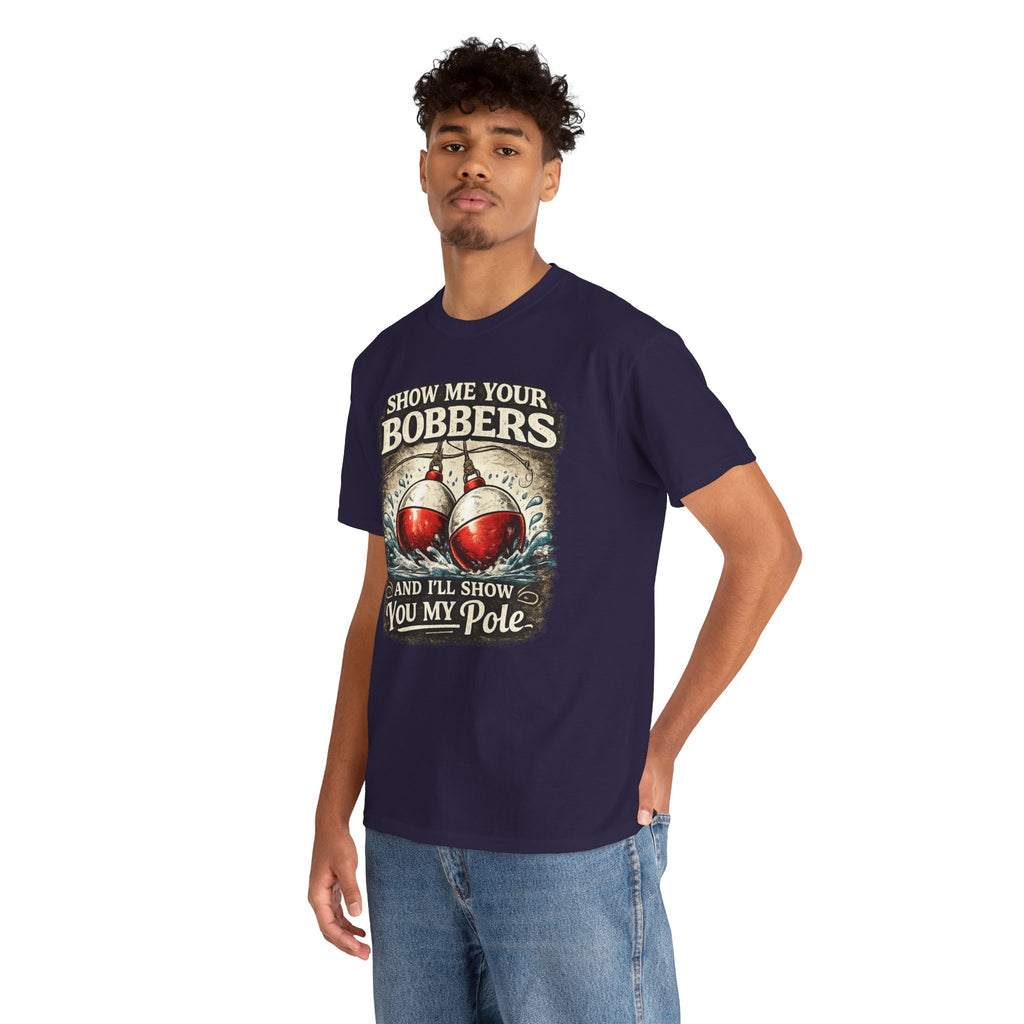 Fishing T-Shirt — "Show Me Your Bobbers and I’ll Show You My Pole" Graphic Tee
