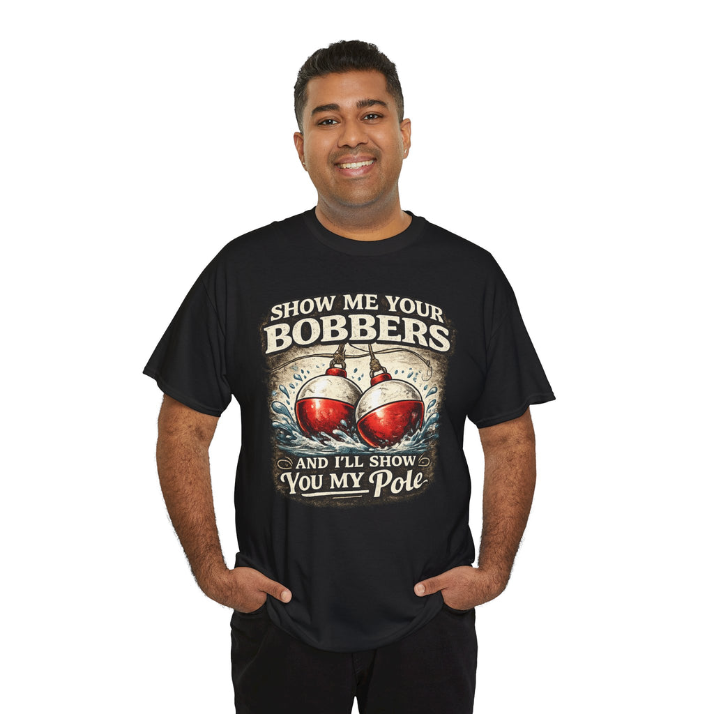 Fishing T-Shirt — "Show Me Your Bobbers and I’ll Show You My Pole" Graphic Tee