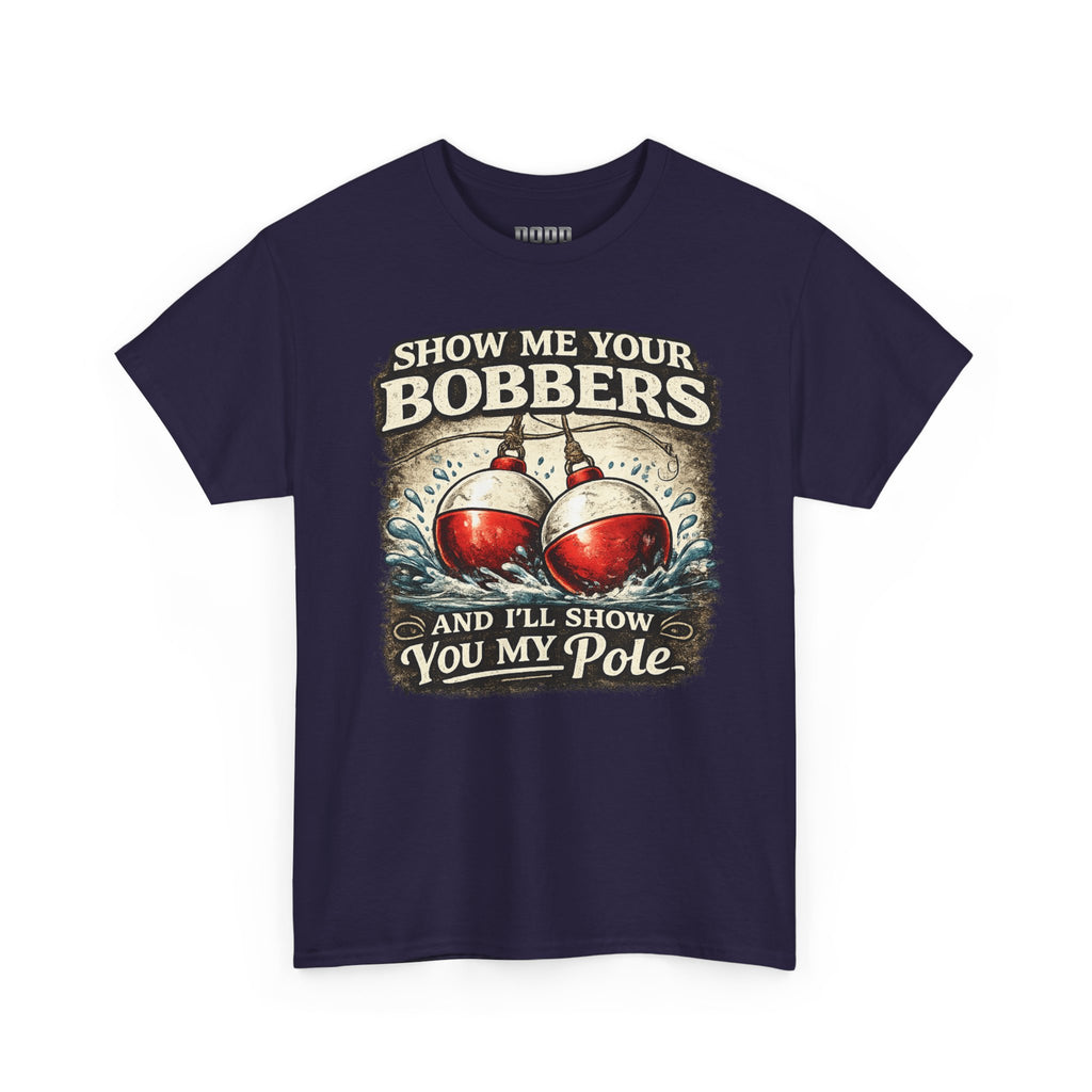 Fishing T-Shirt — "Show Me Your Bobbers and I’ll Show You My Pole" Graphic Tee