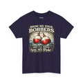 Fishing T-Shirt — "Show Me Your Bobbers and I’ll Show You My Pole" Graphic Tee