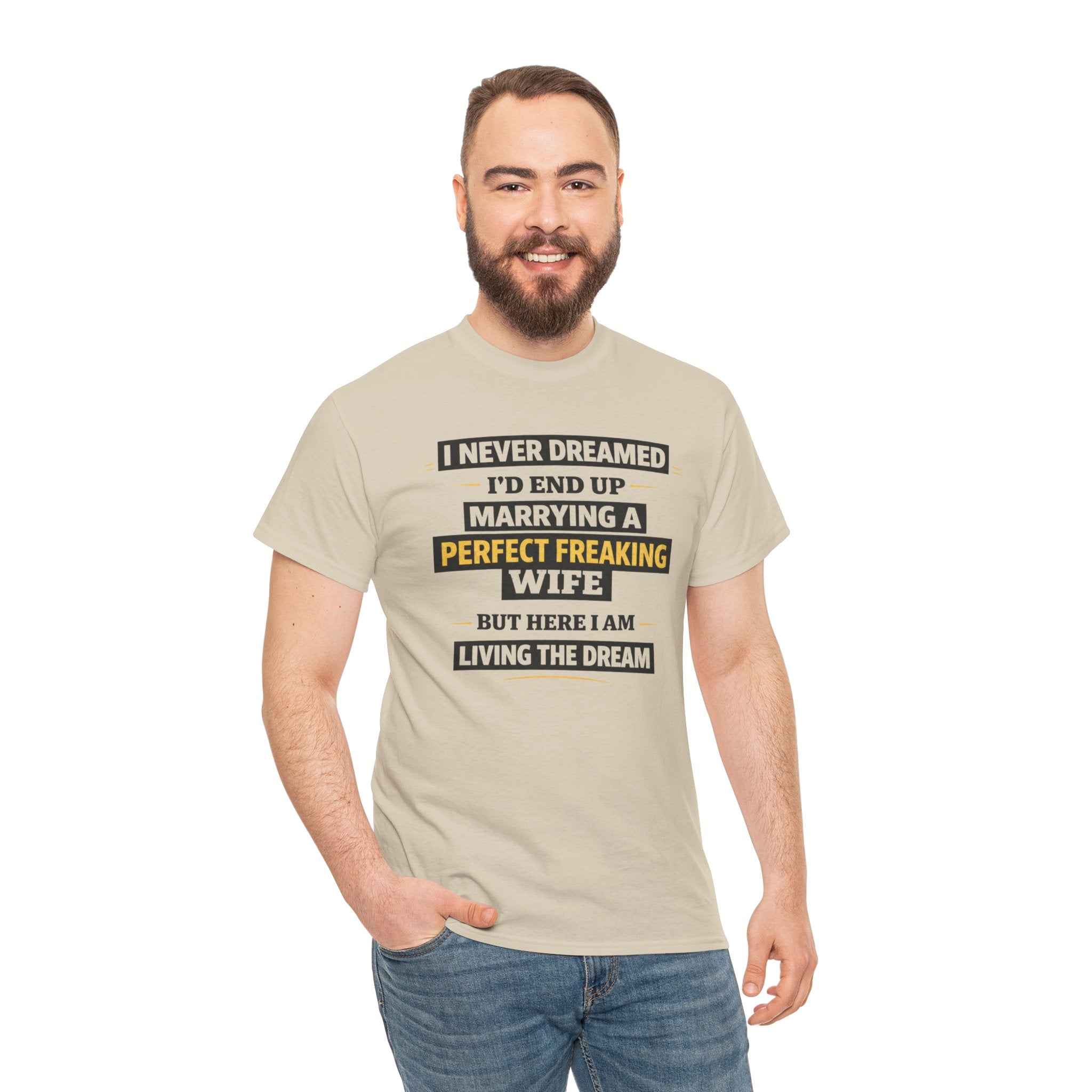 Marrying a Perfect Freaking Wife T‑Shirt — Funny Husband Gift, "I Never Dreamed I’d End Up Marrying a Perfect Freaking Wife" Tee
