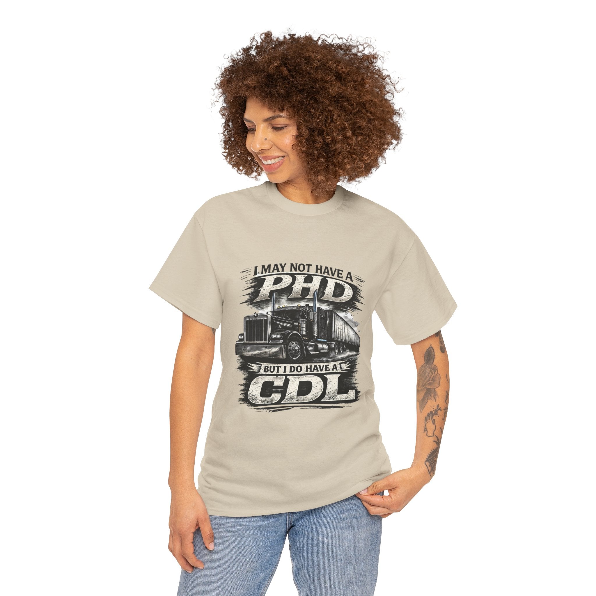 CDL Trucker T‑Shirt – "I May Not Have a PhD But I Do Have a CDL" Truck Driver Tee