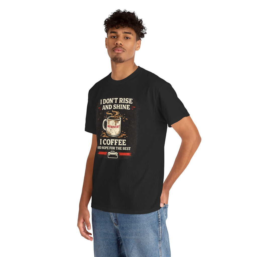Coffee Introvert T-Shirt — “I Don't Rise and Shine, I Coffee” Funny Mug Graphic Tee