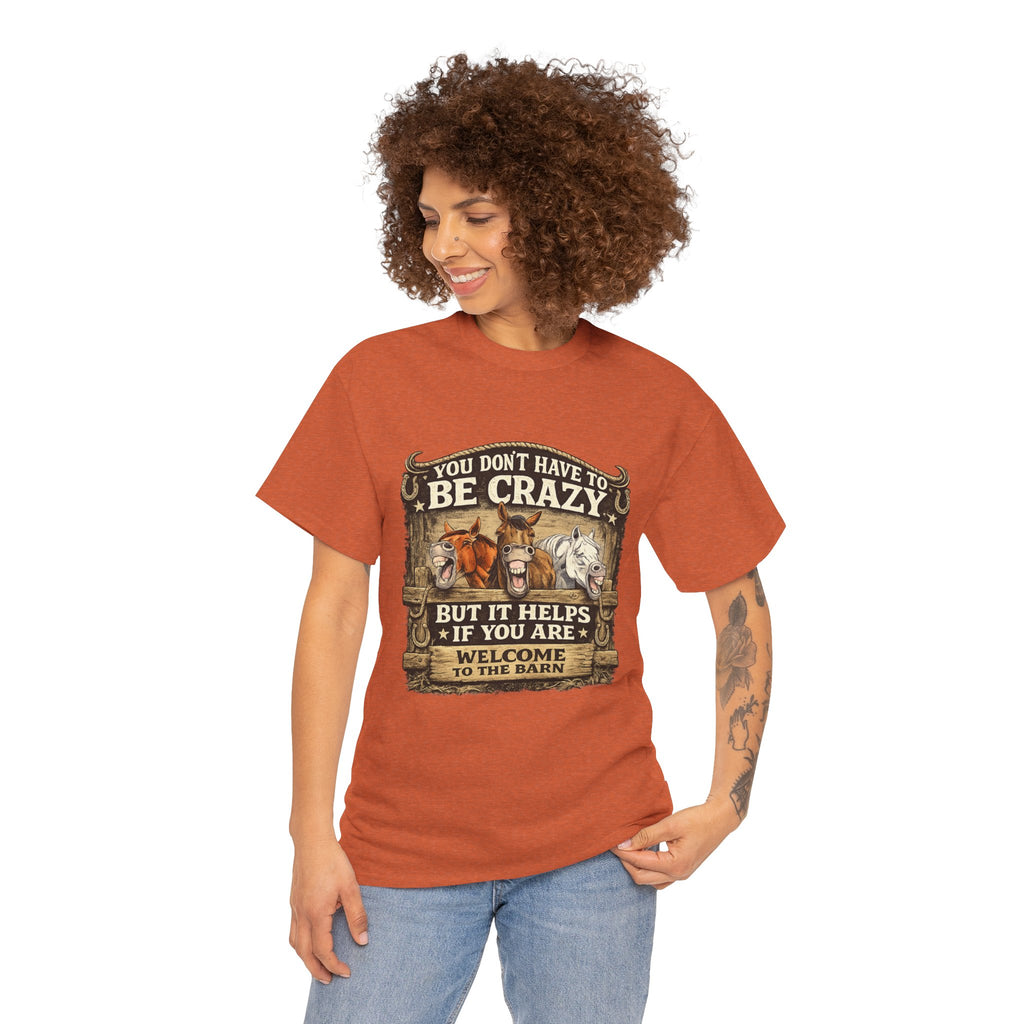 Barn Life T‑Shirt — "You Don’t Have to Be Crazy But It Helps" Horse Farm Tee