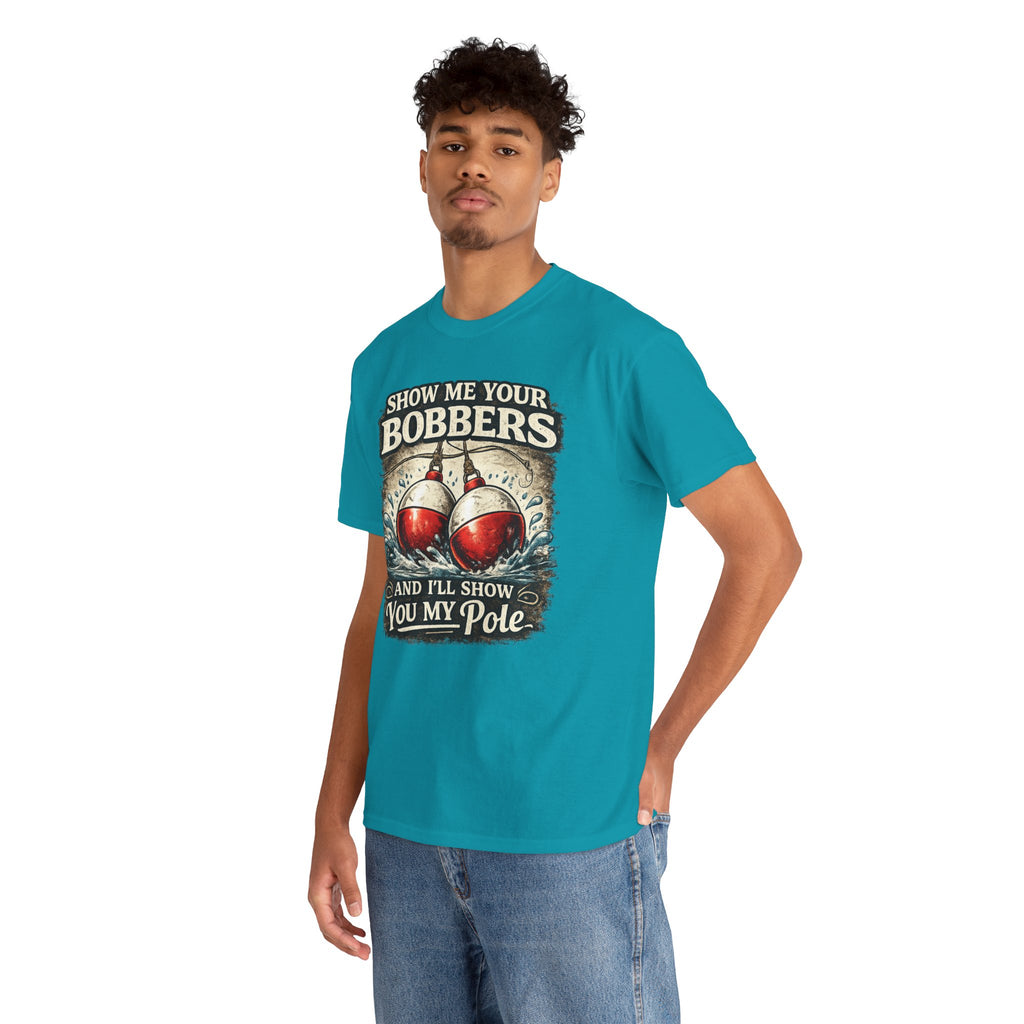 Fishing T-Shirt — "Show Me Your Bobbers and I’ll Show You My Pole" Graphic Tee