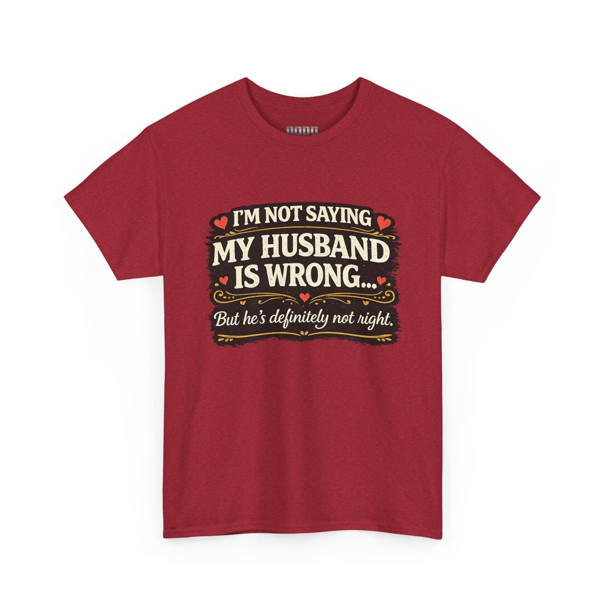 Funny Wife T‑Shirt – “I’m Not Saying My Husband Is Wrong… But He’s Definitely Not Right” Tee